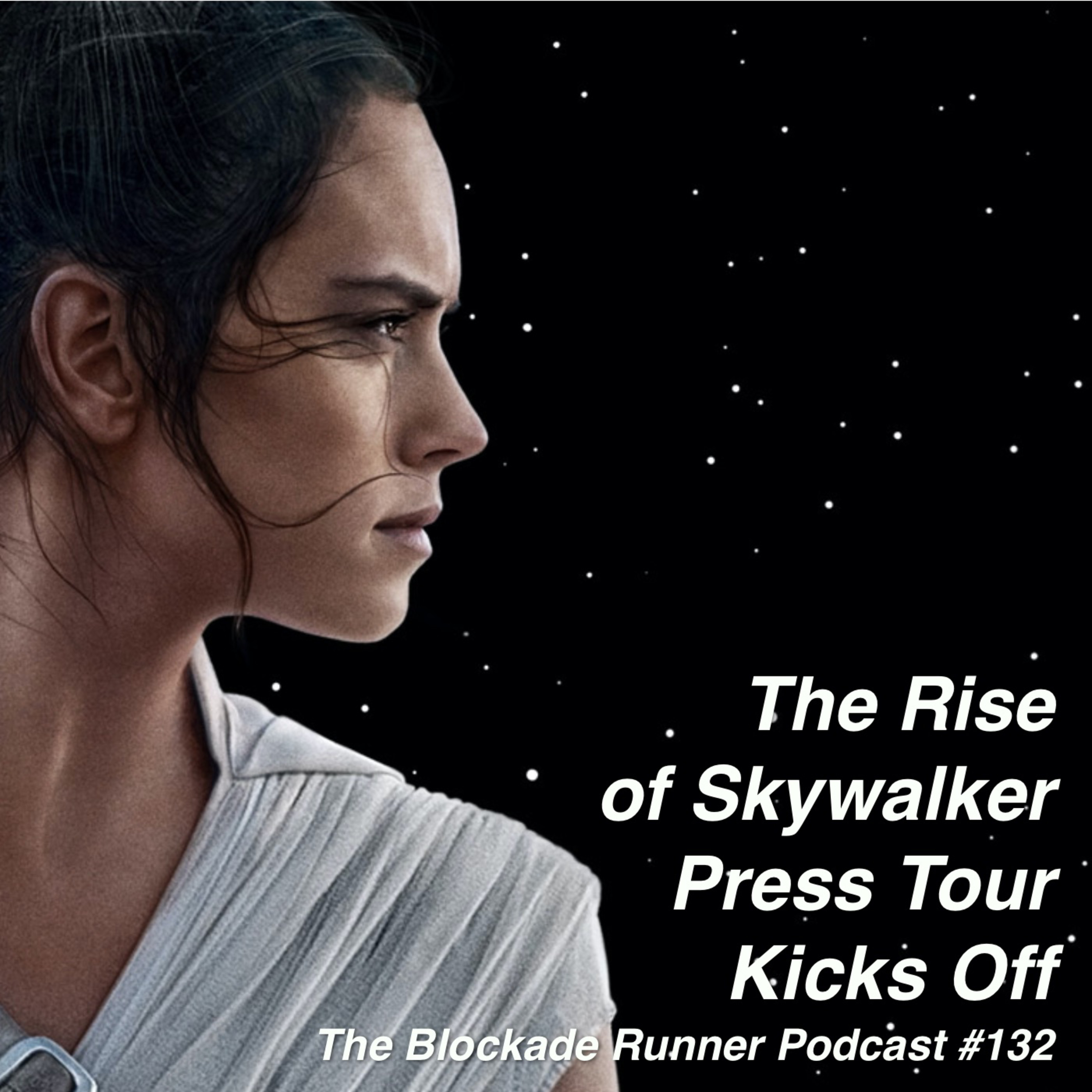 The Rise of Skywalker Press Tour Kicks Off - The Blockade Runner Podcast #132 episode artwork