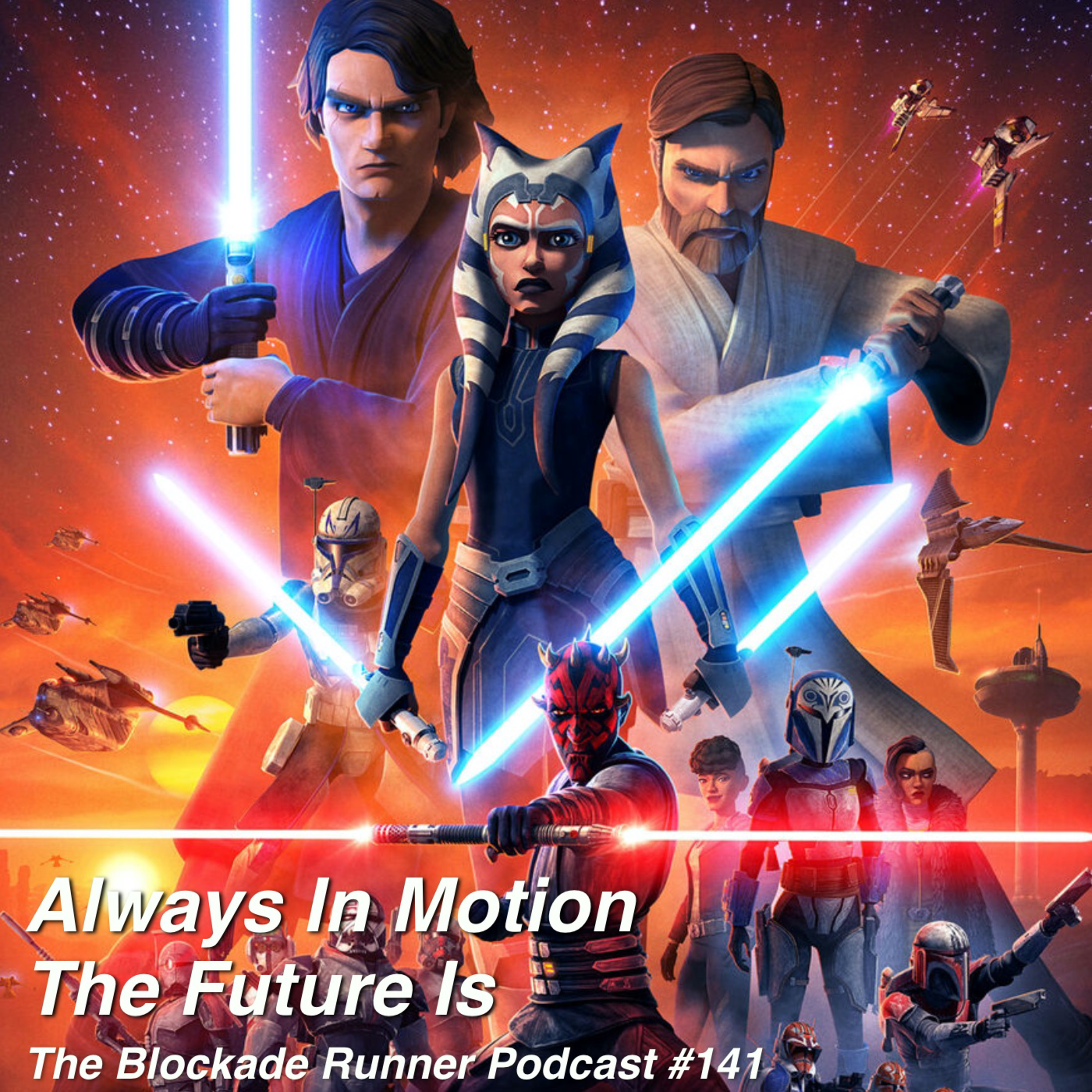 Always In Motion The Future Is - The Blockade Runner Podcast #141 episode artwork