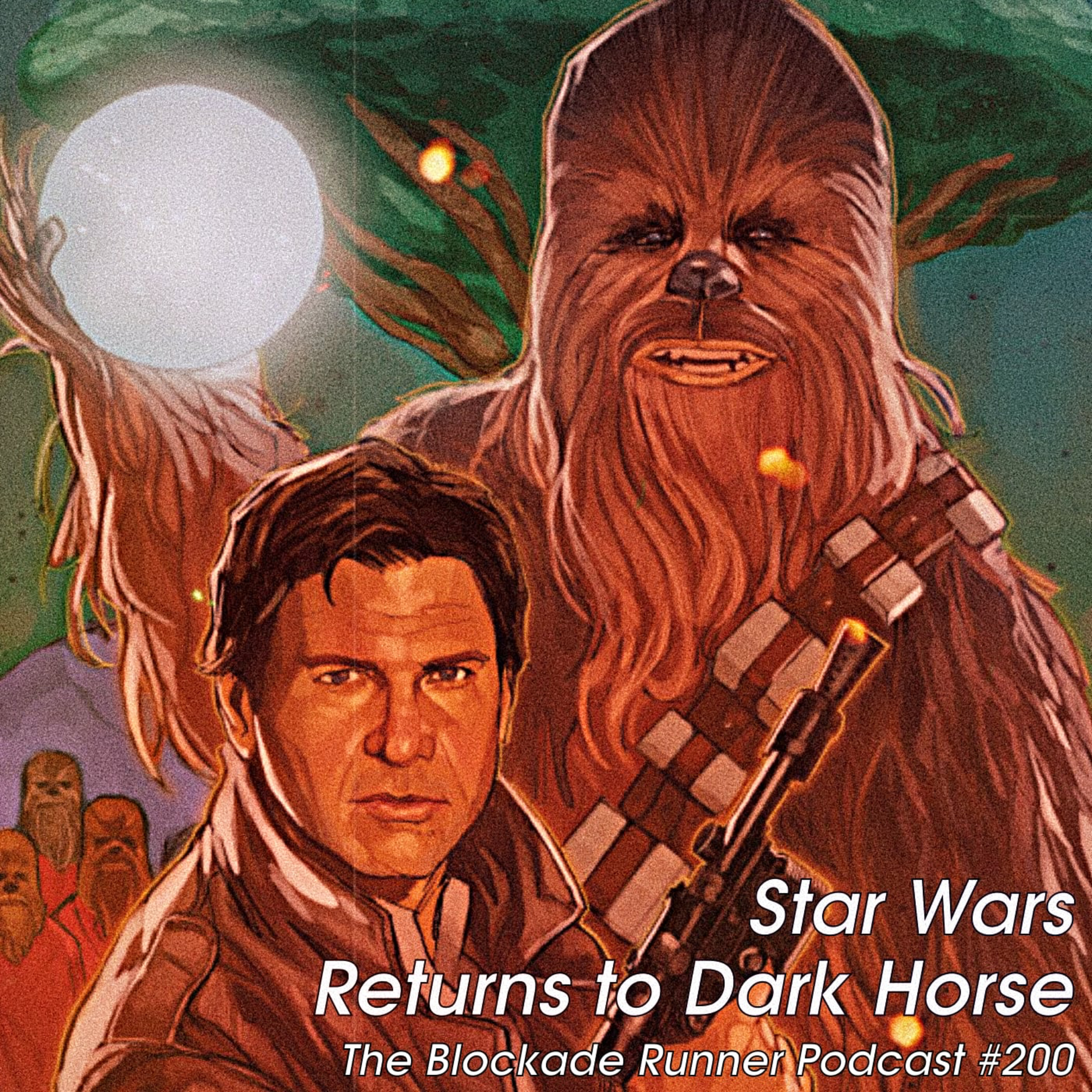 Star Wars Returns to Dark Horse - The Blockade Runner Podcast #200 episode artwork