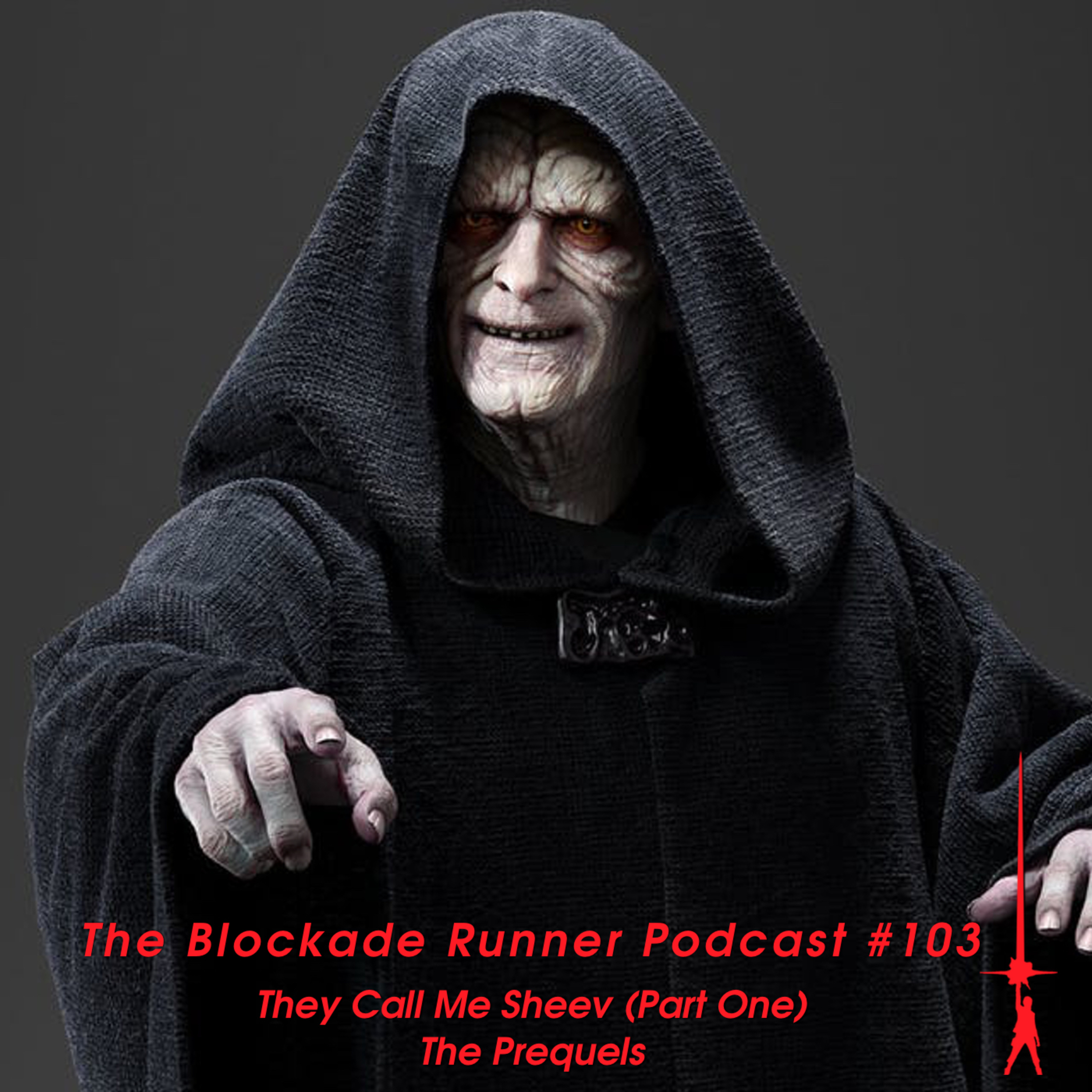 They Call Me Sheev (Part One): The Prequels - The Blockade Runner Podcast #103 episode artwork
