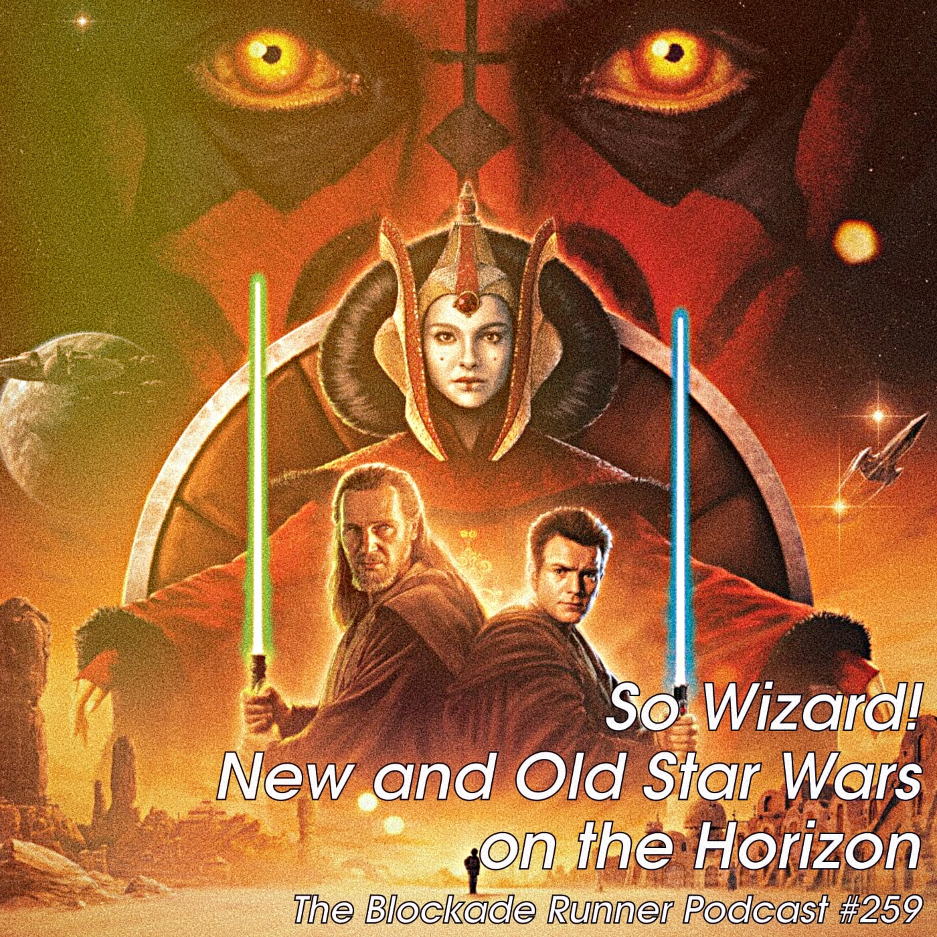 So Wizard! - New and Old Star Wars on the Horizon - The Blockade Runner Podcast #259 episode artwork