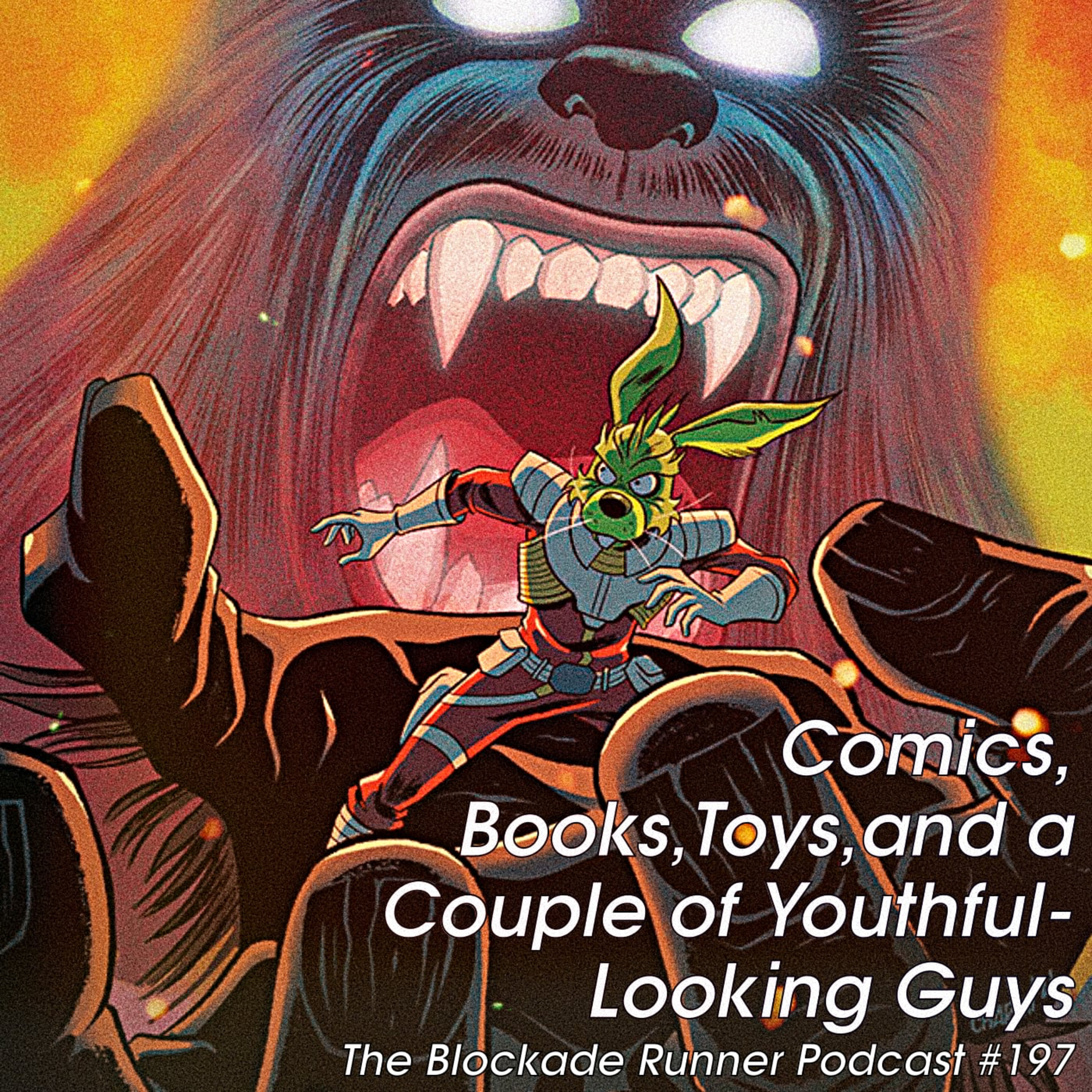 Comics, Books, Toys, and a Couple of Youthful-Looking Guys - The Blockade Runner Podcast #197 episode artwork