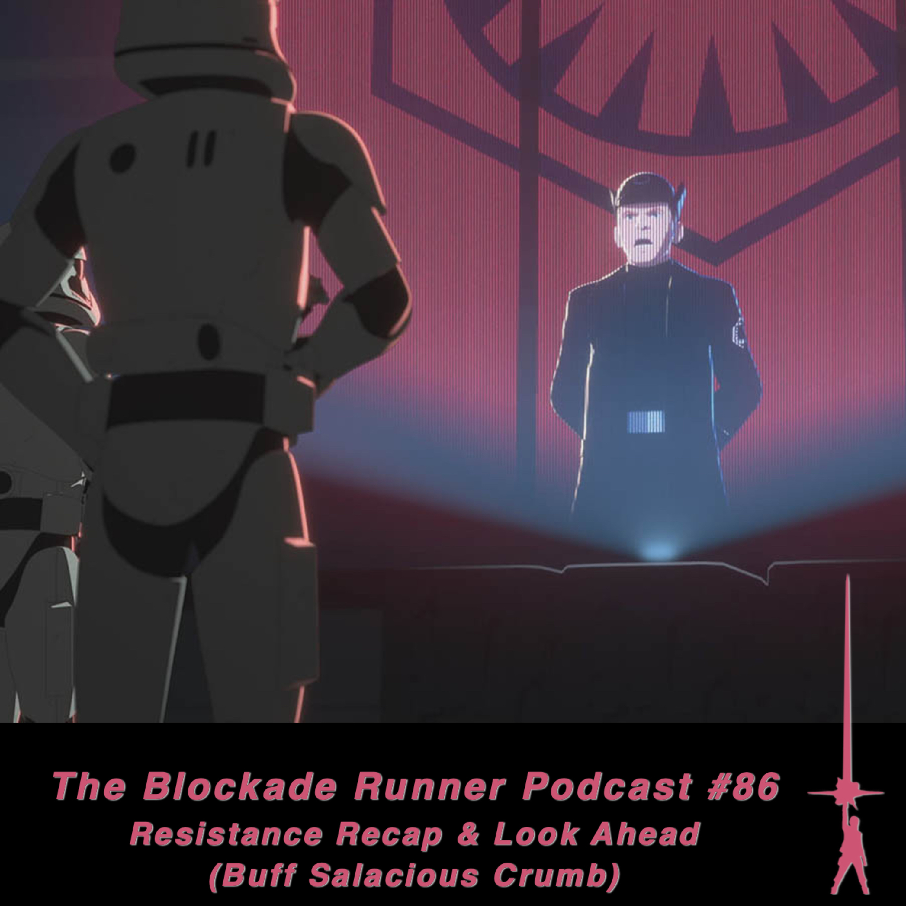 Resistance Recap & Look Ahead (Buff Salacious Crumb) - The Blockade Runner Podcast #86 episode artwork