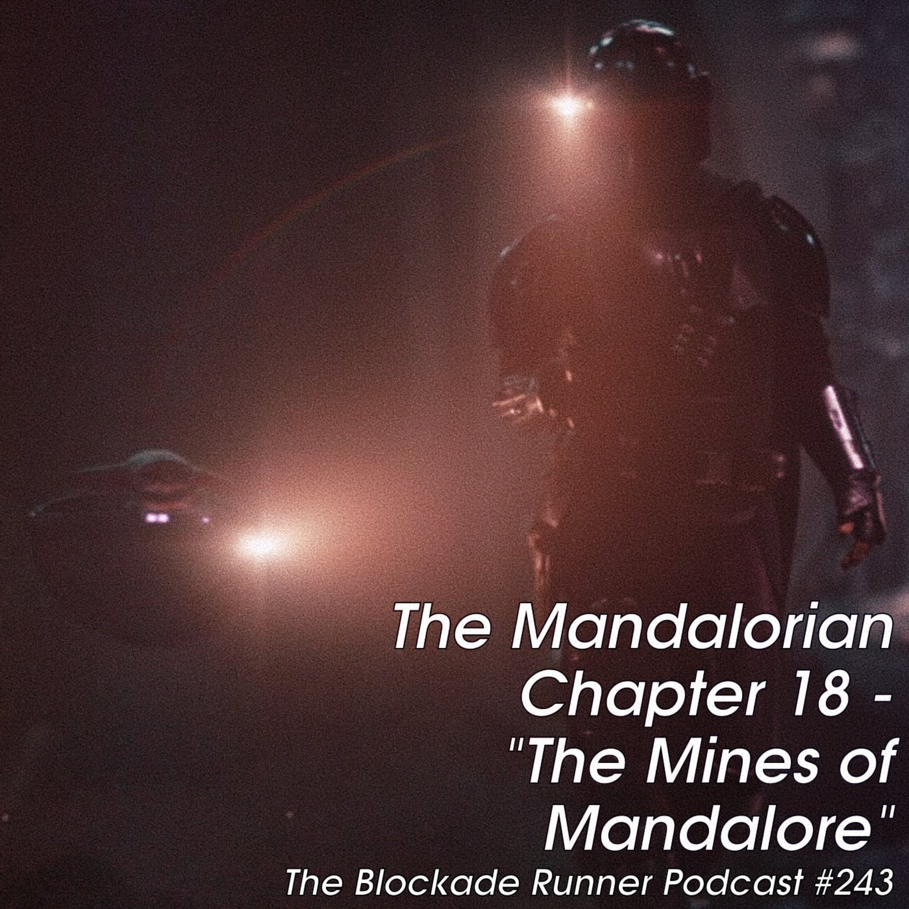 The Mandalorian Chapter 18: "The Mines of Mandalore" - The Blockade Runner Podcast #243 episode artwork