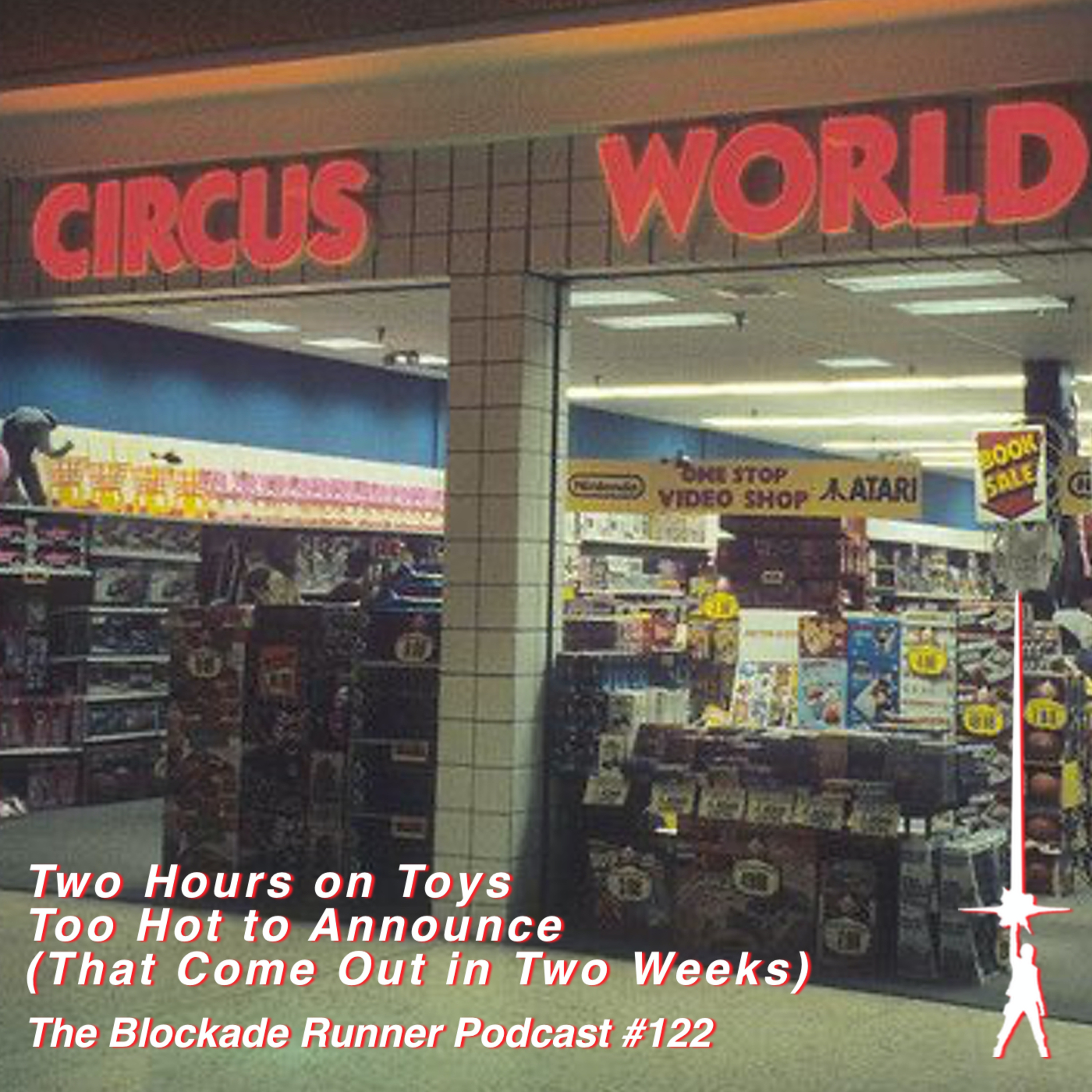 Two Hours on Toys Too Hot to Announce (That Come Out in Two Weeks) - The Blockade Runner Podcast #122 episode artwork