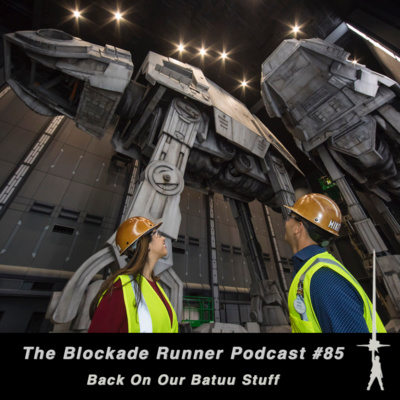 Back On Our Batuu Stuff - The Blockade Runner Podcast # 85 episode artwork