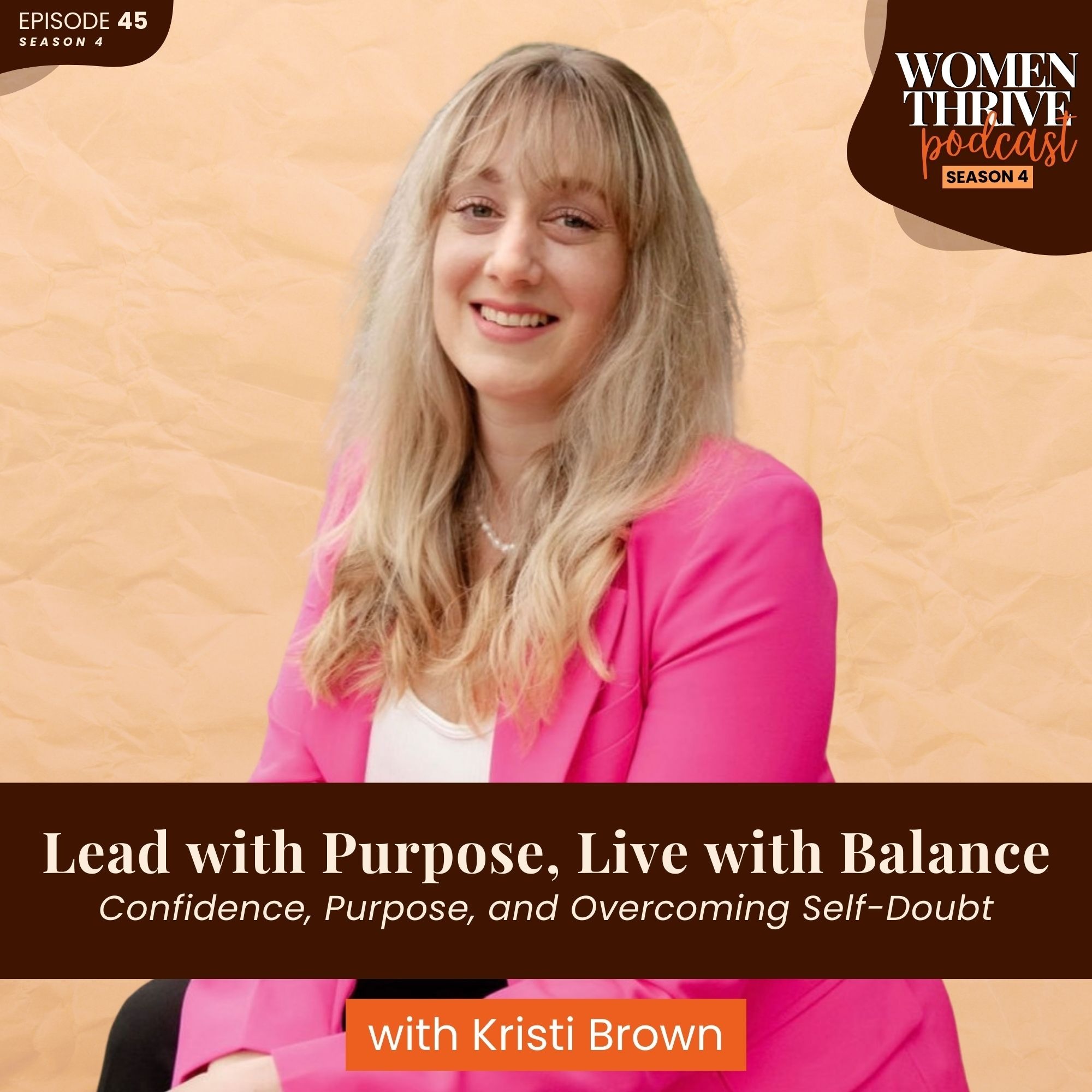 Lead with Purpose, Live with Balance: Confidence, Purpose, and Overcoming Self-Doubt with Kristi Brown
