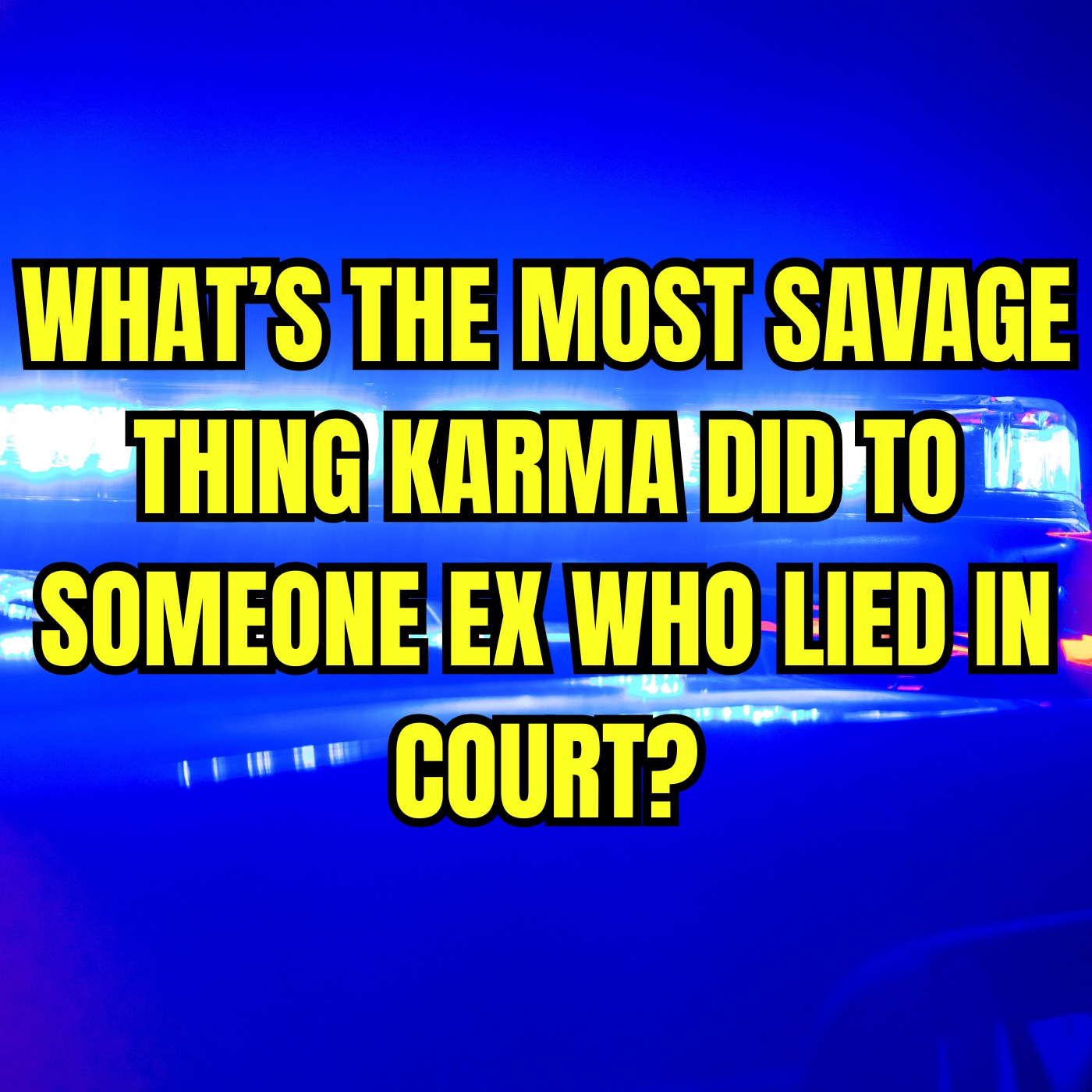 What’s the Most SAVAGE Thing KARMA Did to Someone EX Who LIED in Court?