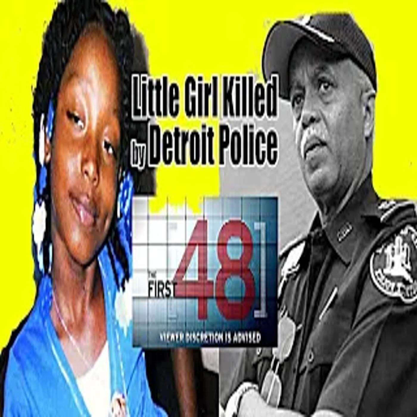 Police KILL 7 year old girl because Detroit Police Chief's wanted to be Famous. episode artwork