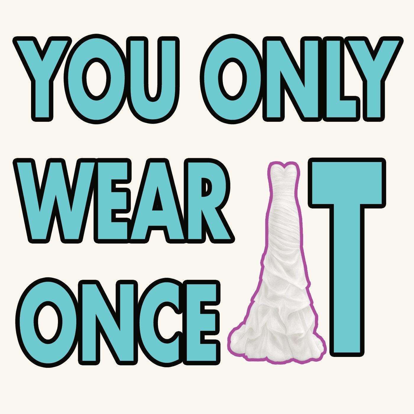 You Only Wear It Once #YOWO