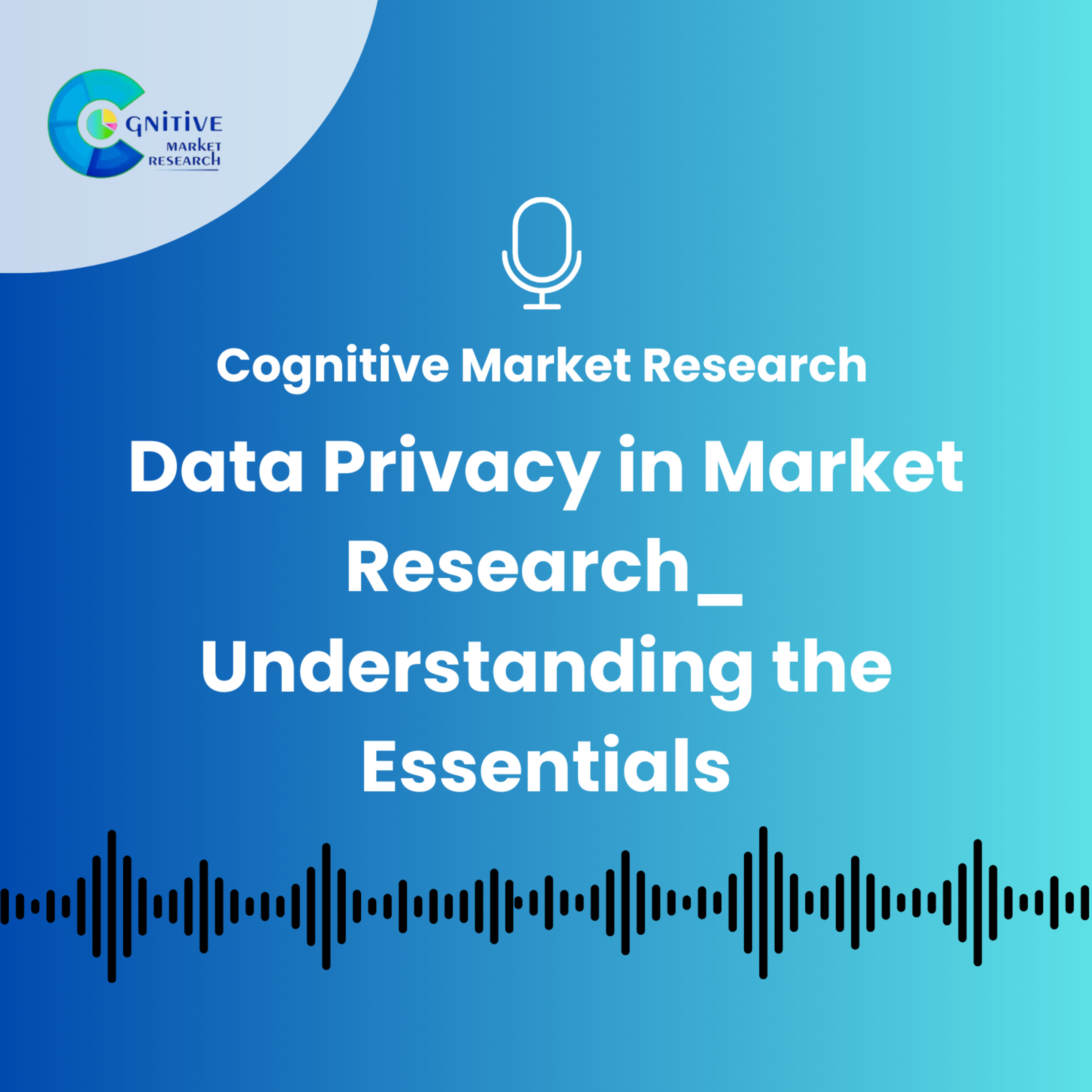 Data Privacy in Market Research_ Understanding the Essentials episode artwork