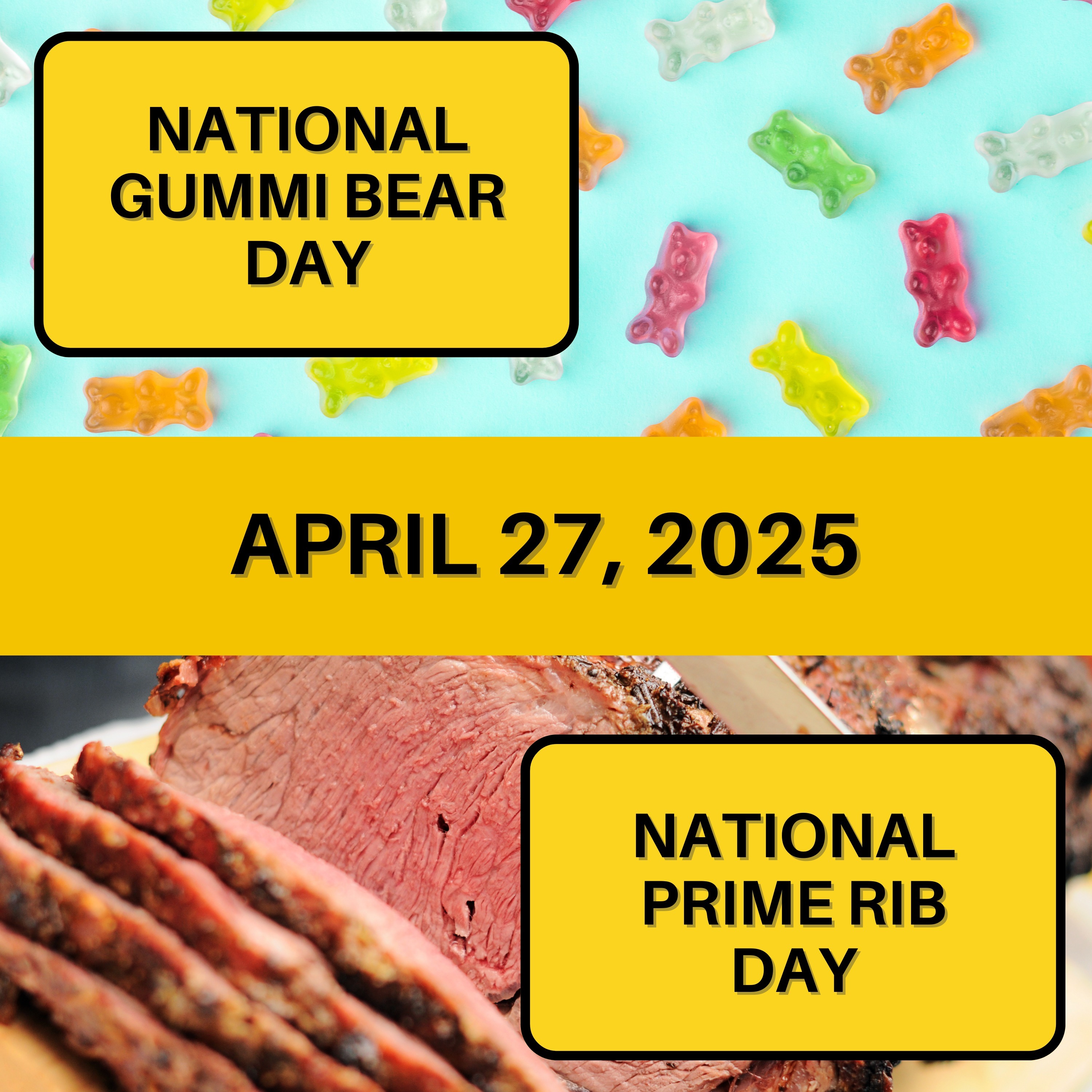 National Gummi Bear Day & National Prime Rib Day