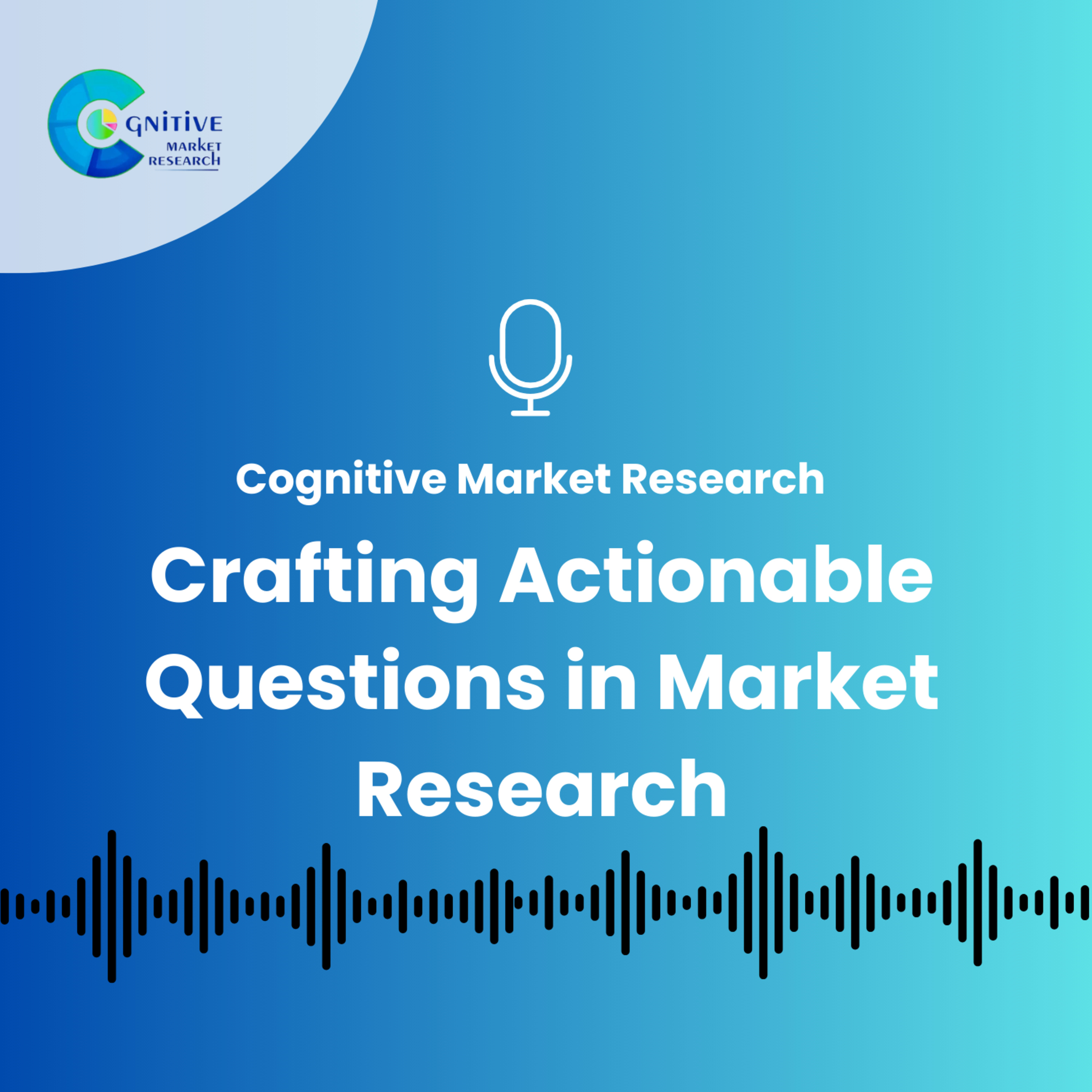 Crafting Actionable Questions in Market Research episode artwork