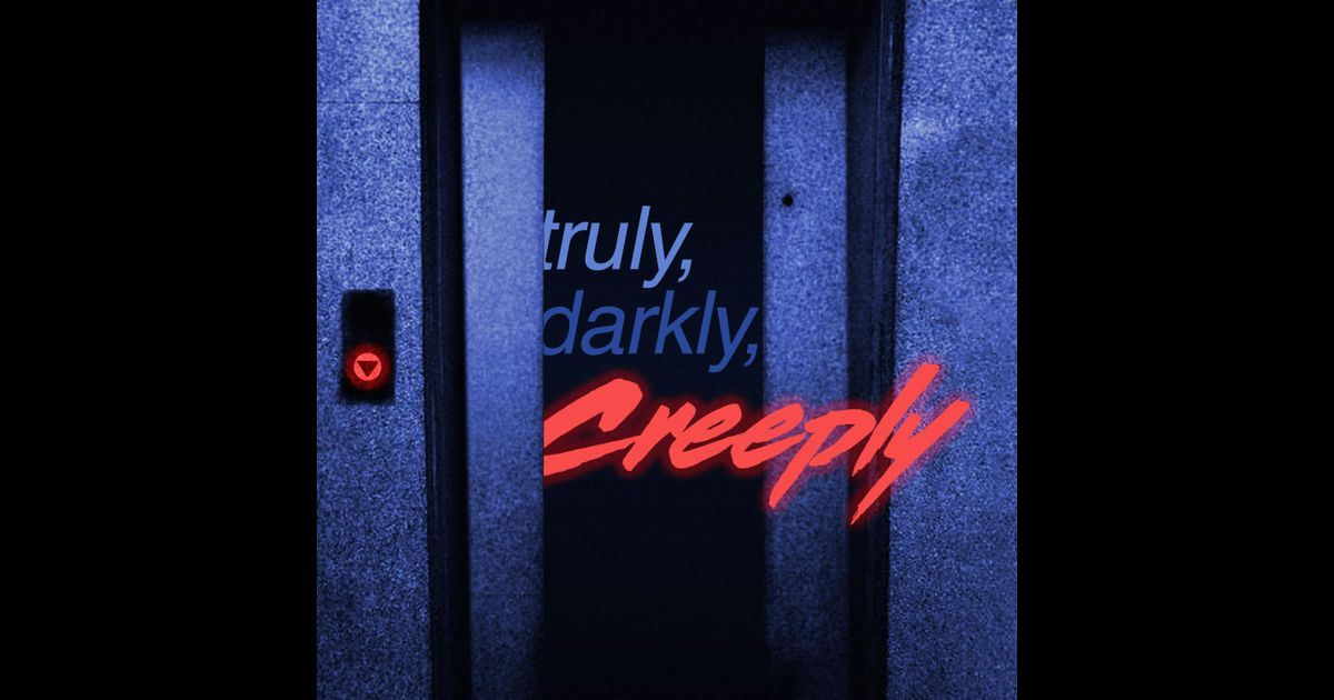 Truly, Darkly, Creeply | RedCircle