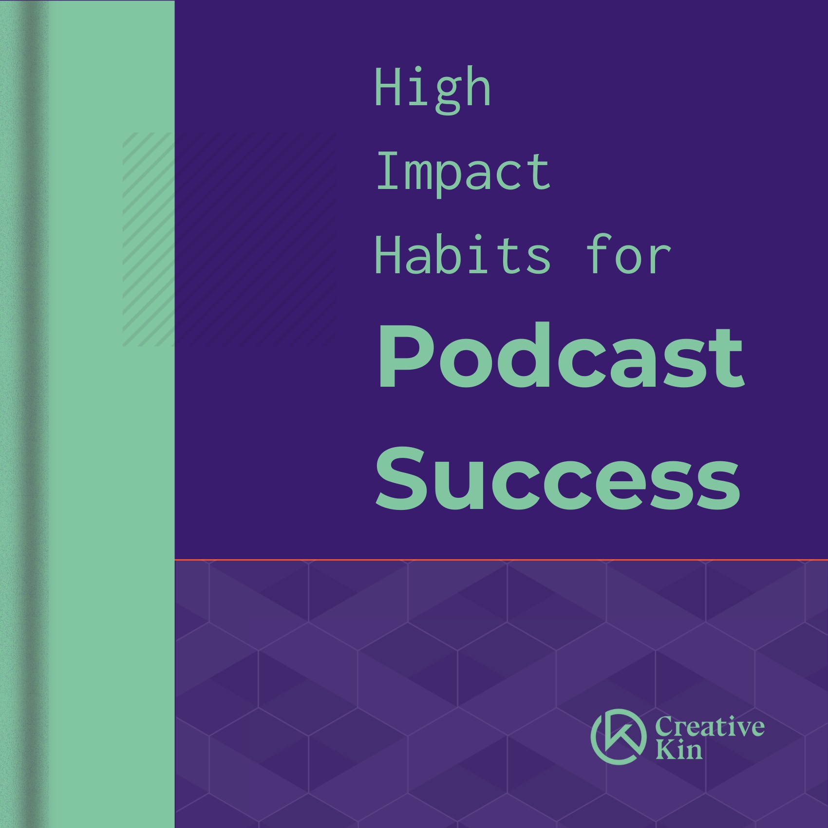 High Impact Habits for Independent Podcasters - Part 2