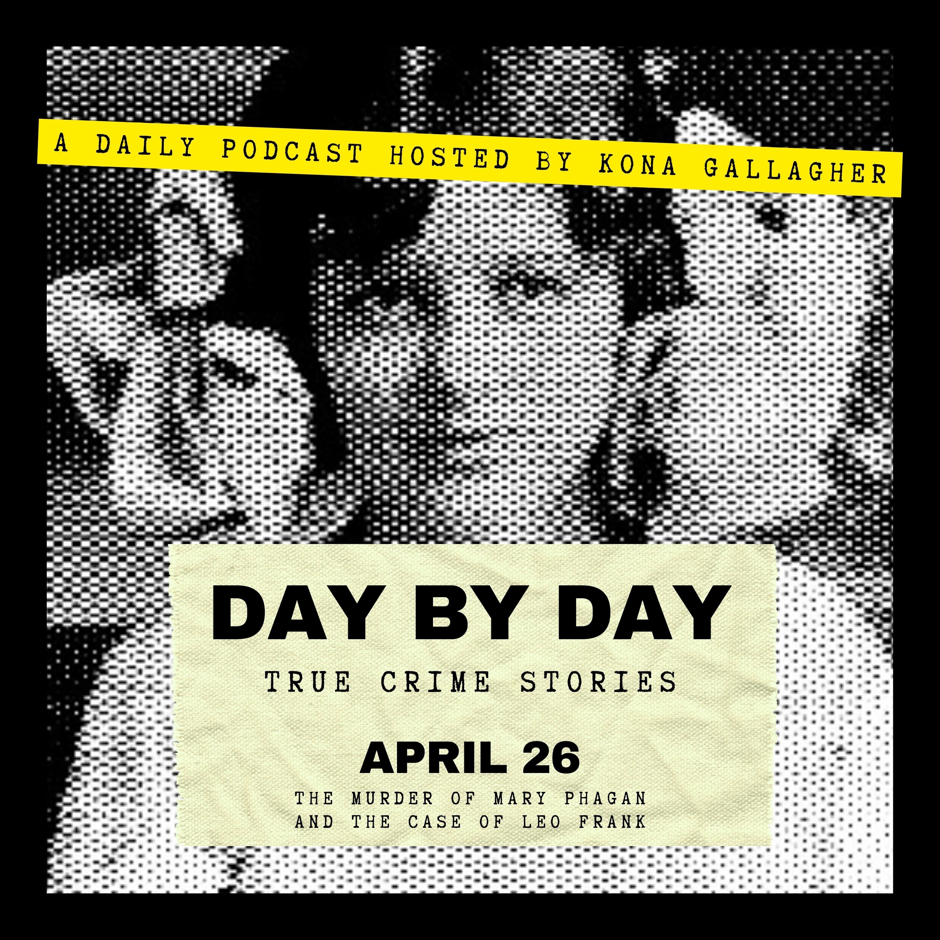 April 26 - The Murder of Mary Phagan and the case of Leo Frank