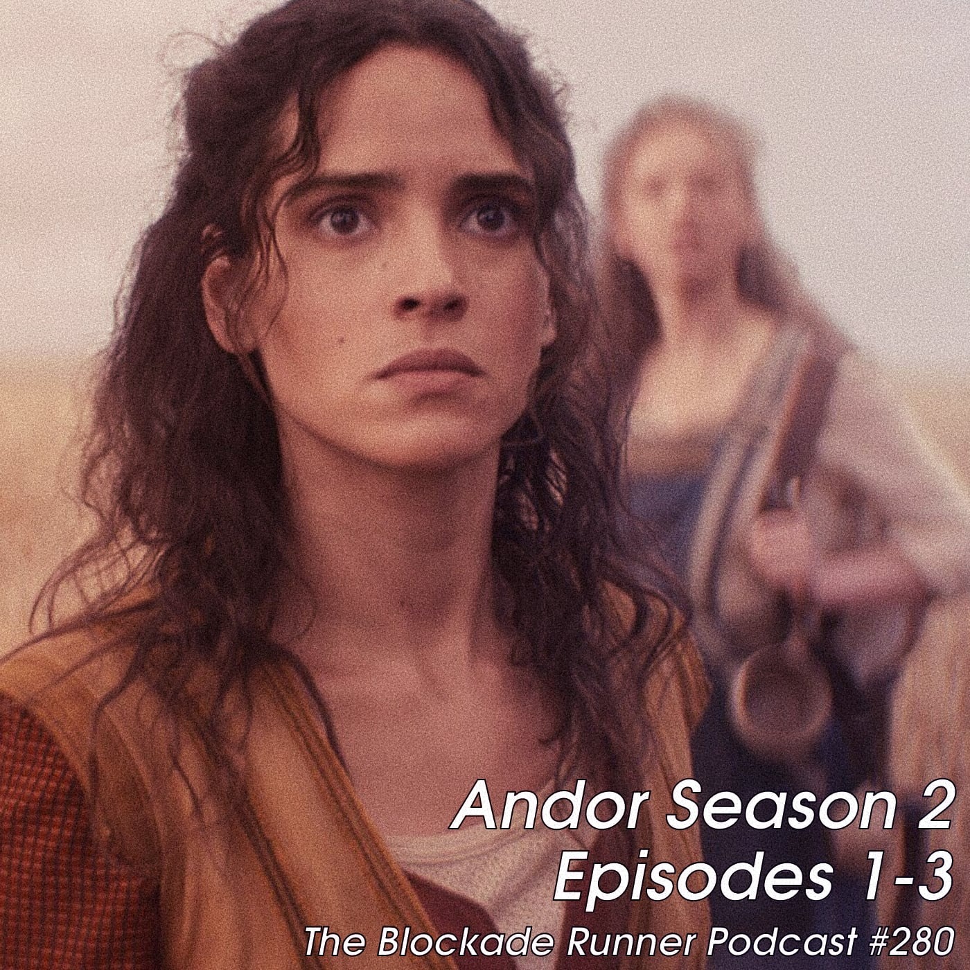 Andor Season 2 Episodes 1-3 - The Blockade Runner Podcast 280
