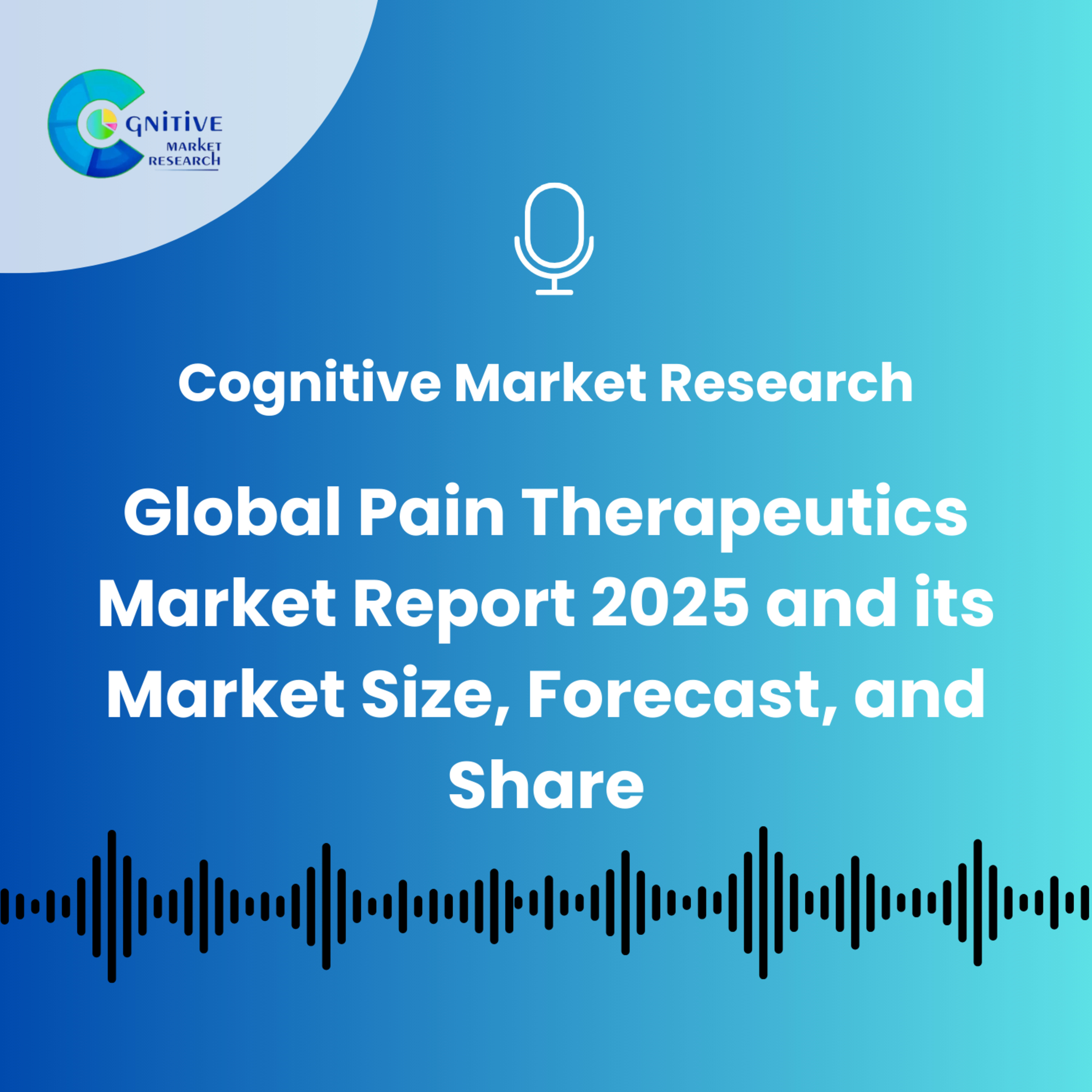 Global Pain Therapeutics Market Report 2025 and its Market Size, Forecast, and Share episode artwork
