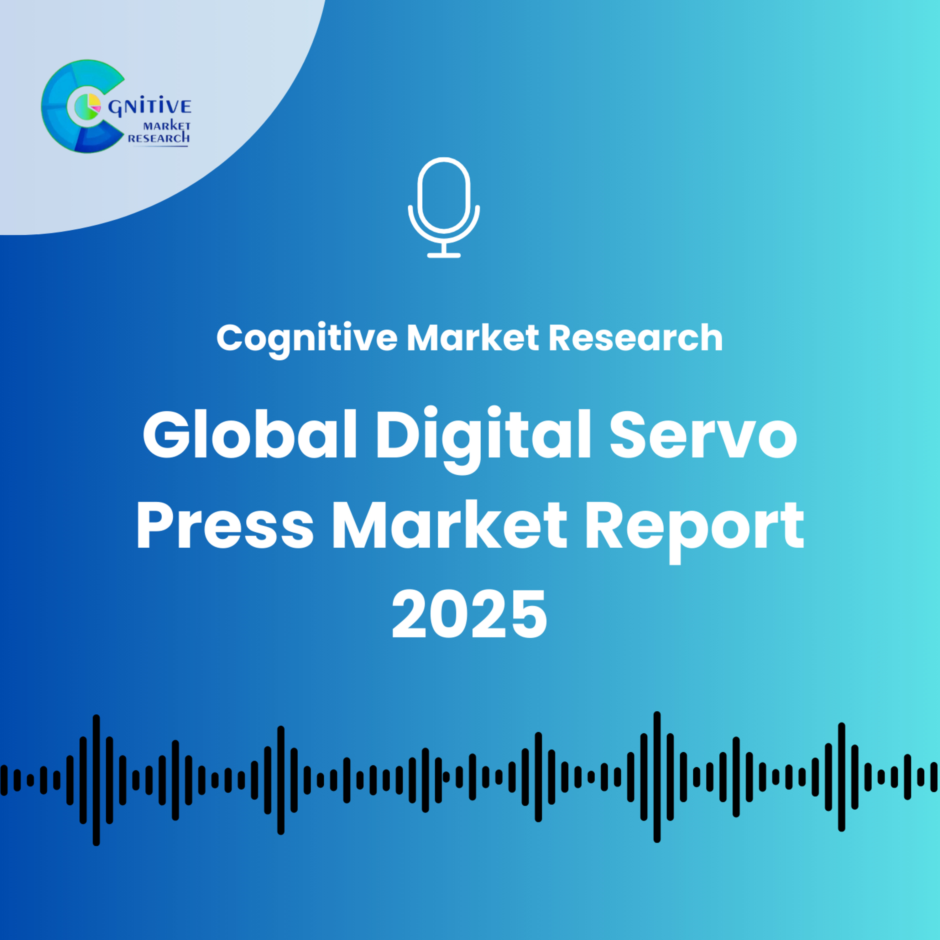 Global Digital Servo Press Market Report 2025 episode artwork