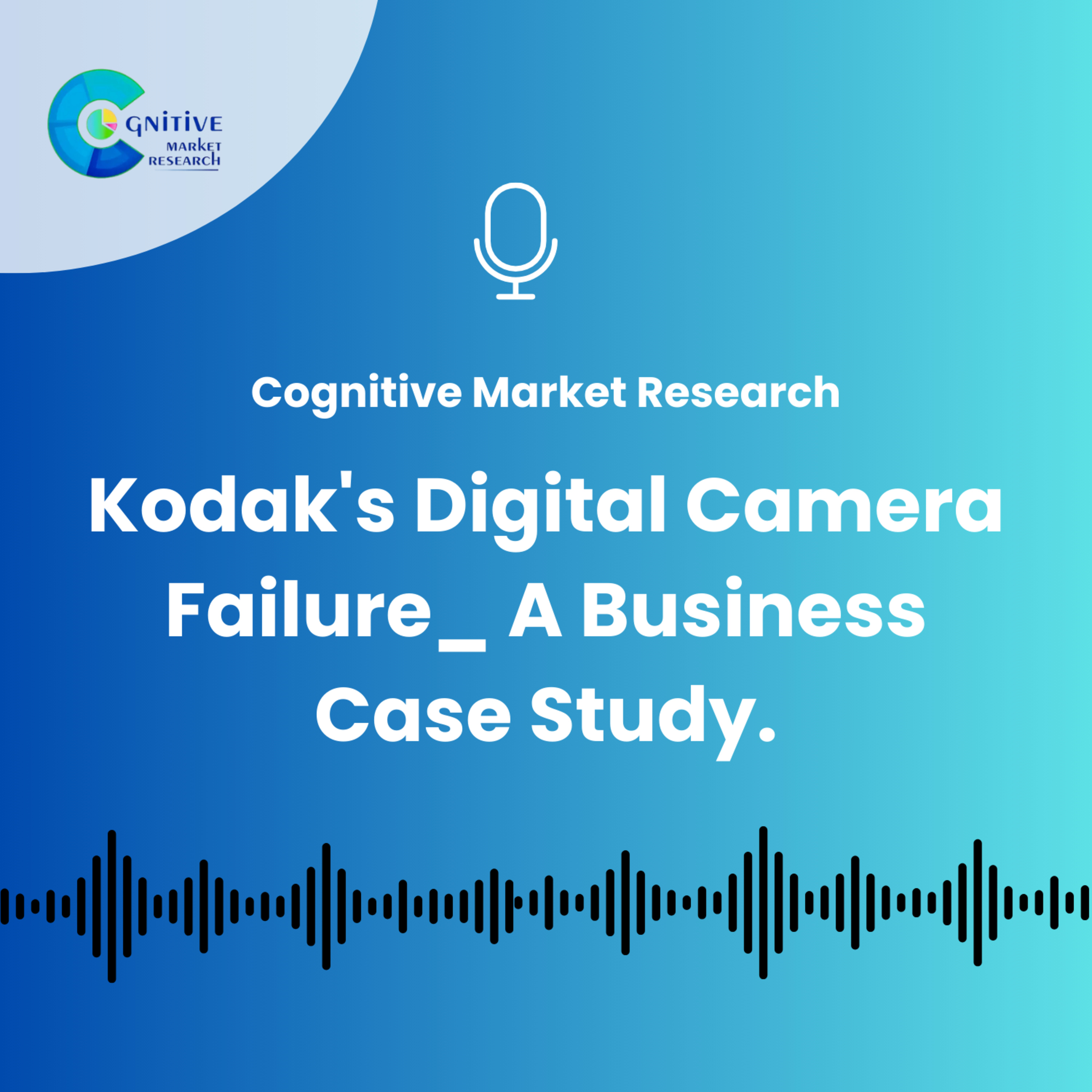 Kodak's Digital Camera Failure_ A Business Case Study. episode artwork