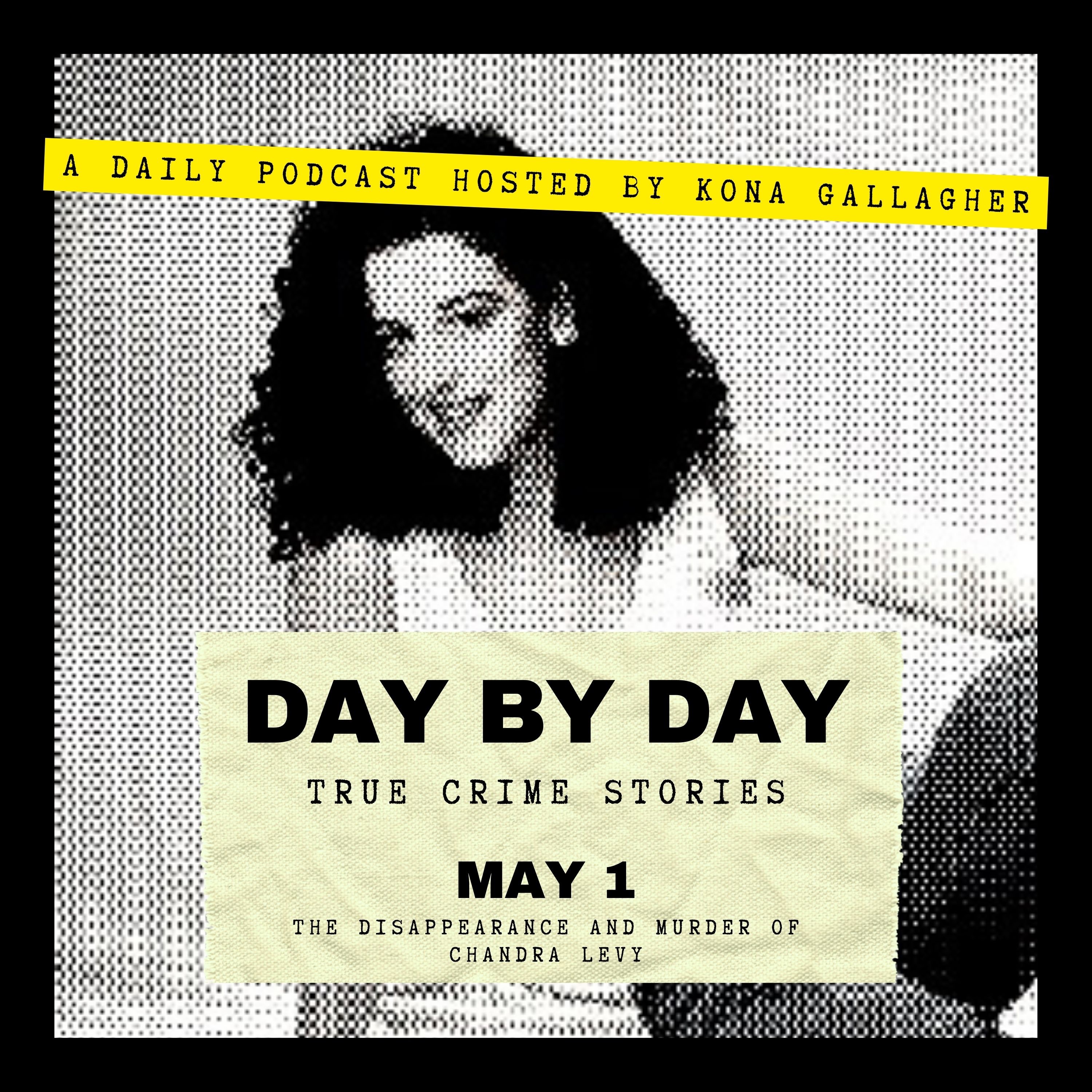 May 1 - The Disappearance and Murder of Chandra Levy