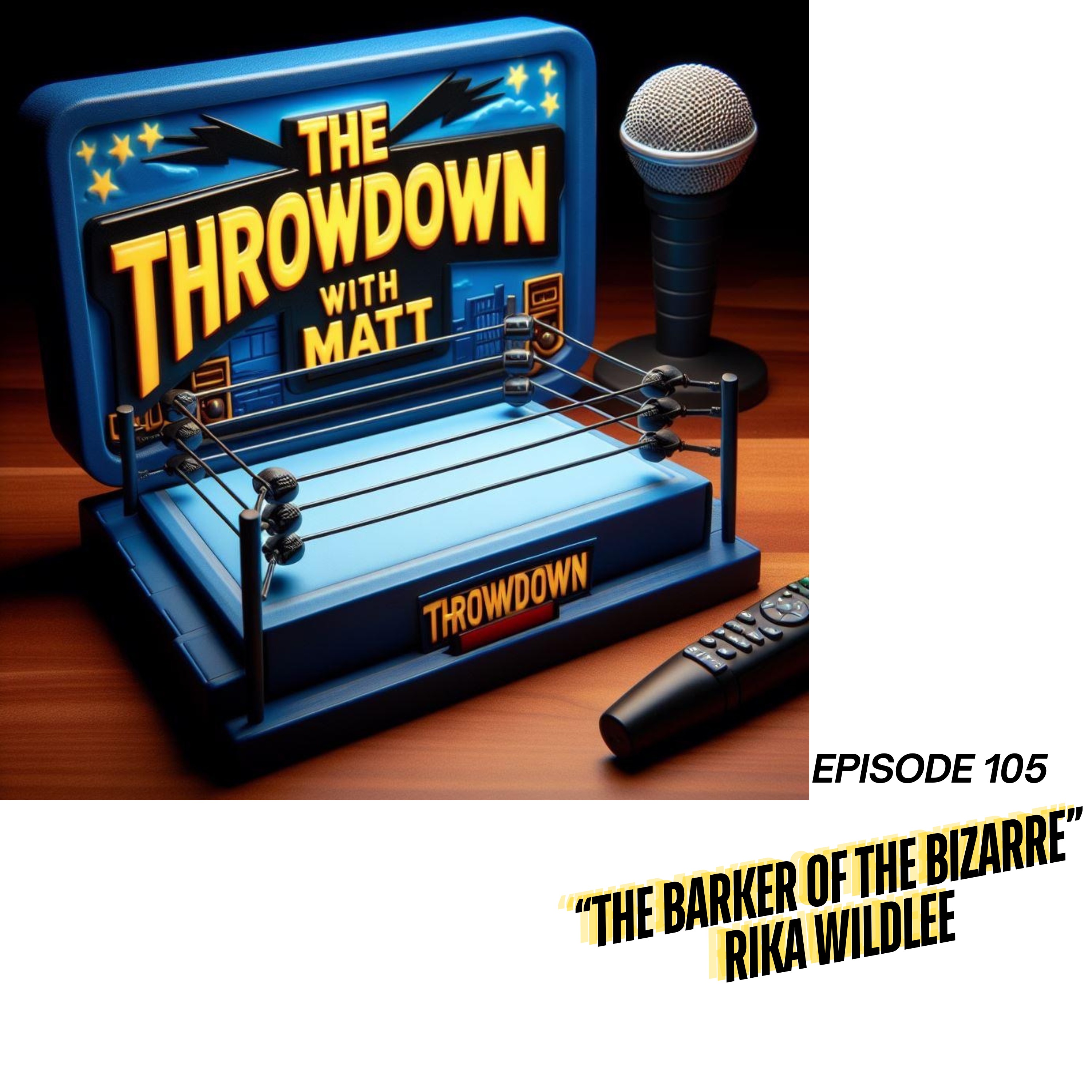 The Throwdown With Matt: Episode 105: "The Barker of The Bizarre" Rika Wildlee episode artwork