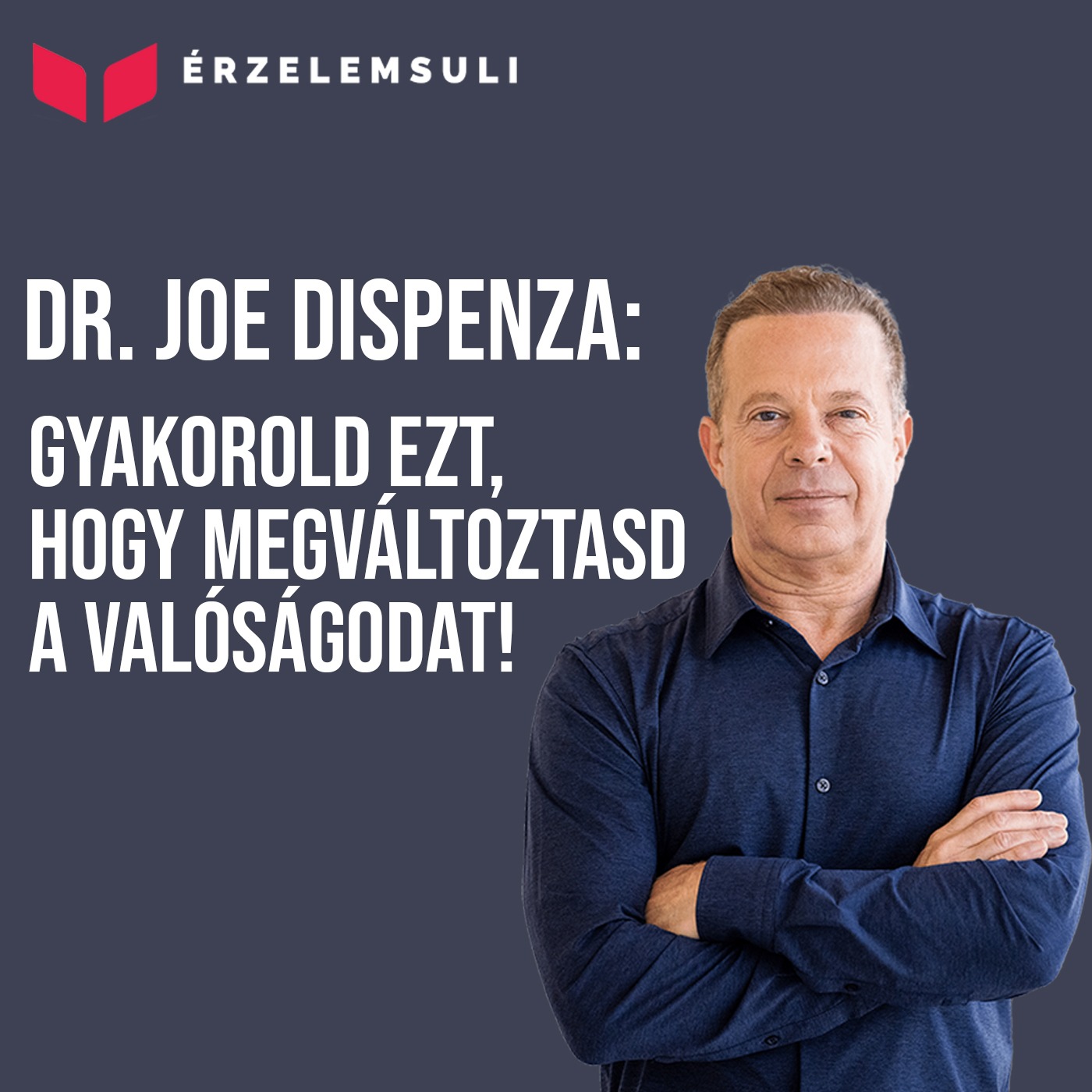Dr. Joe Dispenza: Gyakorold kell ezt, hogy megváltoztasd a valóságodat!