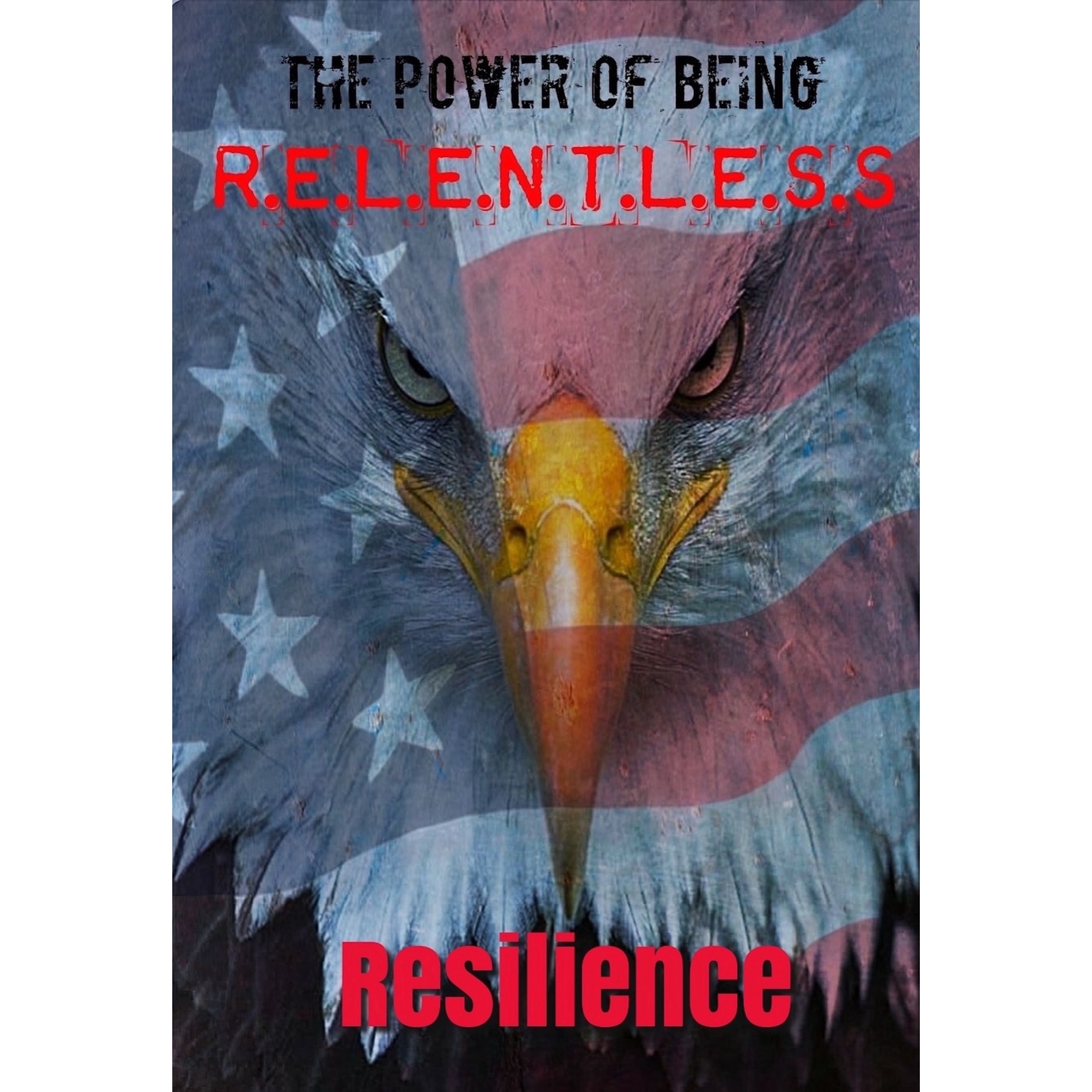The Power of Being R.E.L.E.N.T.L.E.S.S: Resilience podcast artwork