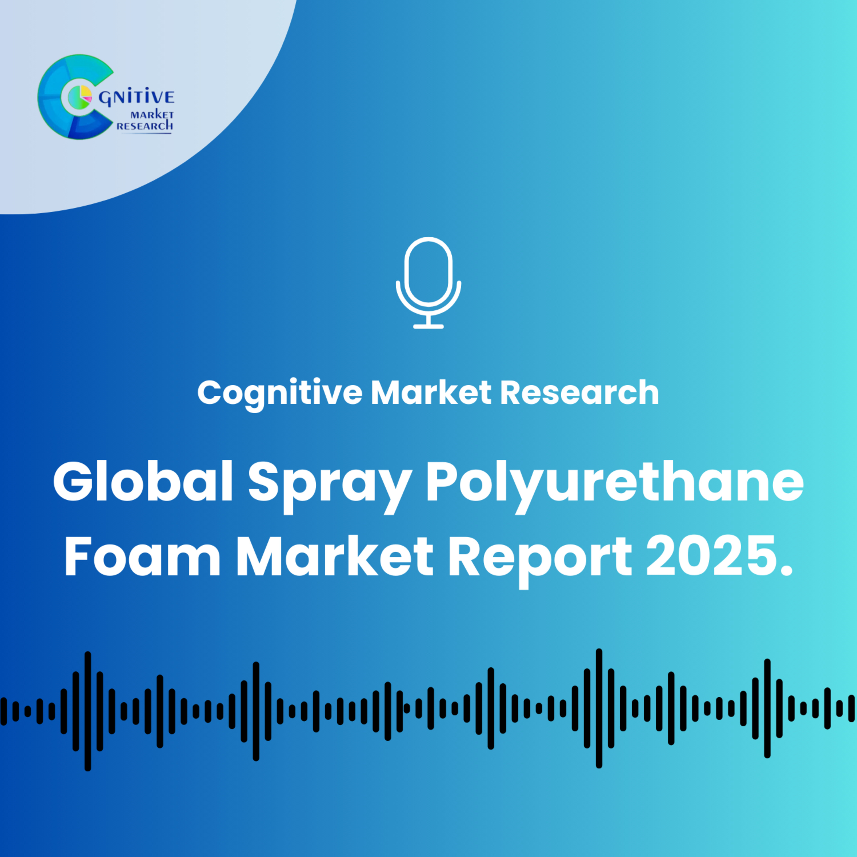 Global Spray Polyurethane Foam Market Report 2025. episode artwork