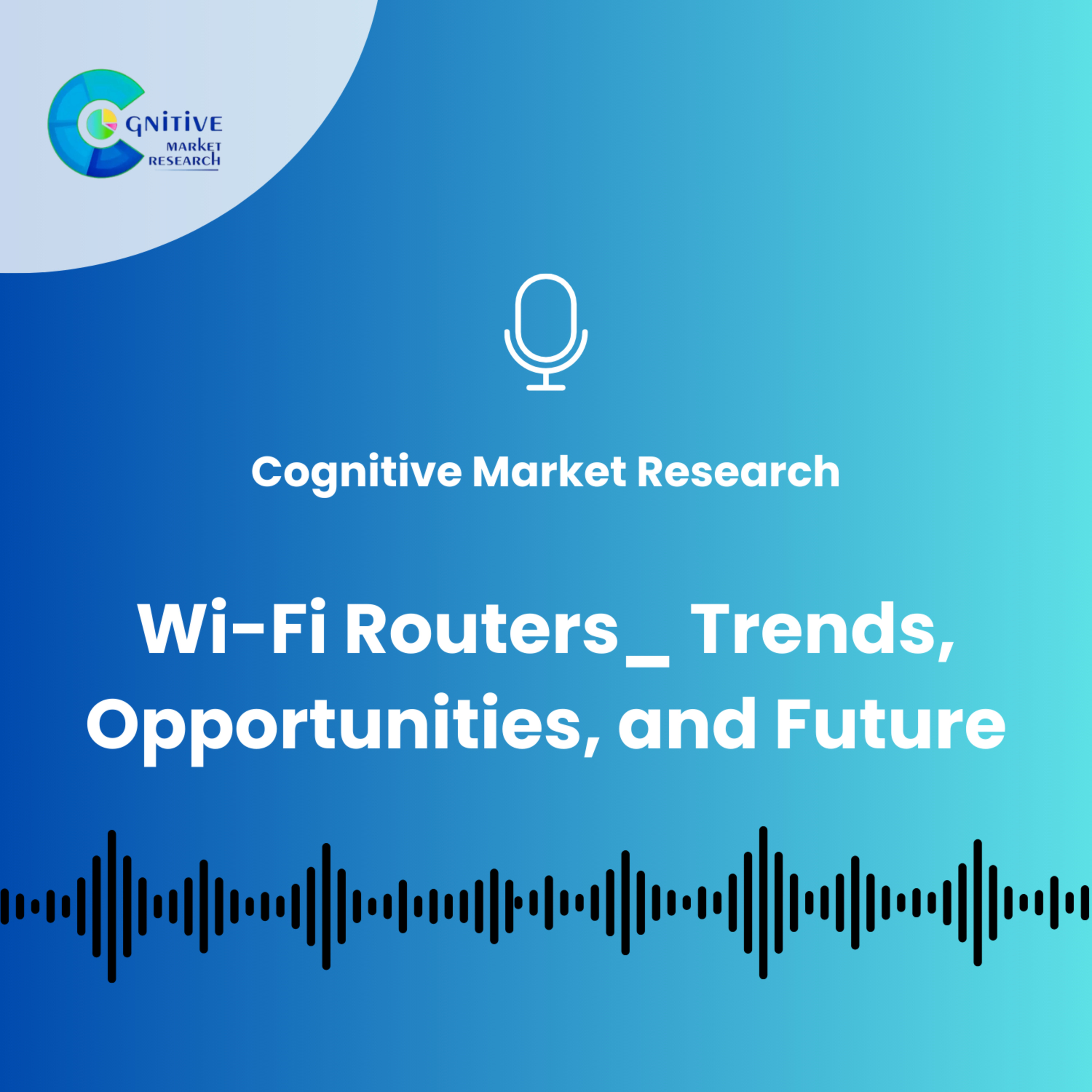 Wi-Fi Routers_ Trends, Opportunities, and Future episode artwork
