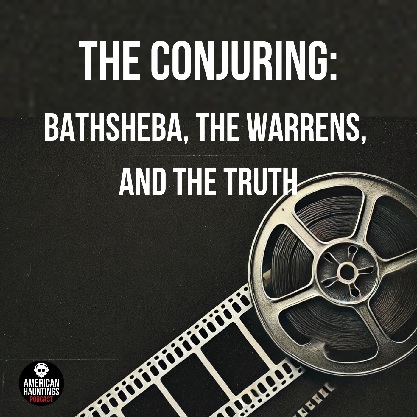 cover of episode The Conjuring: Bathsheba, The Warrens, and the Truth