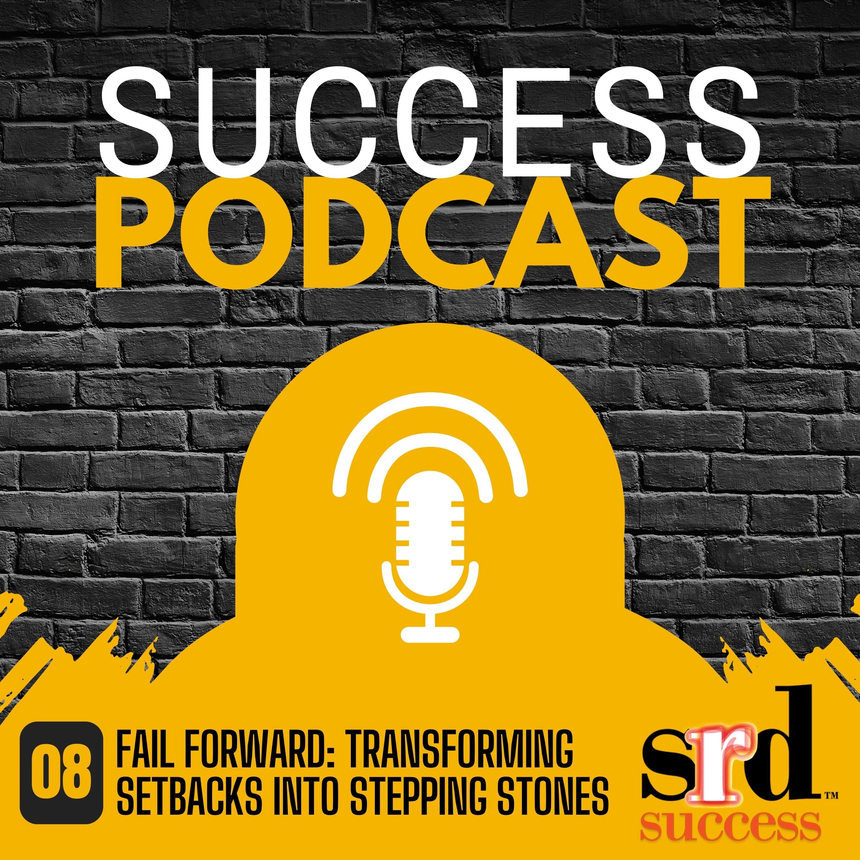 Episode 8 | Fail Forward: Transforming Setbacks Into Stepping Stones