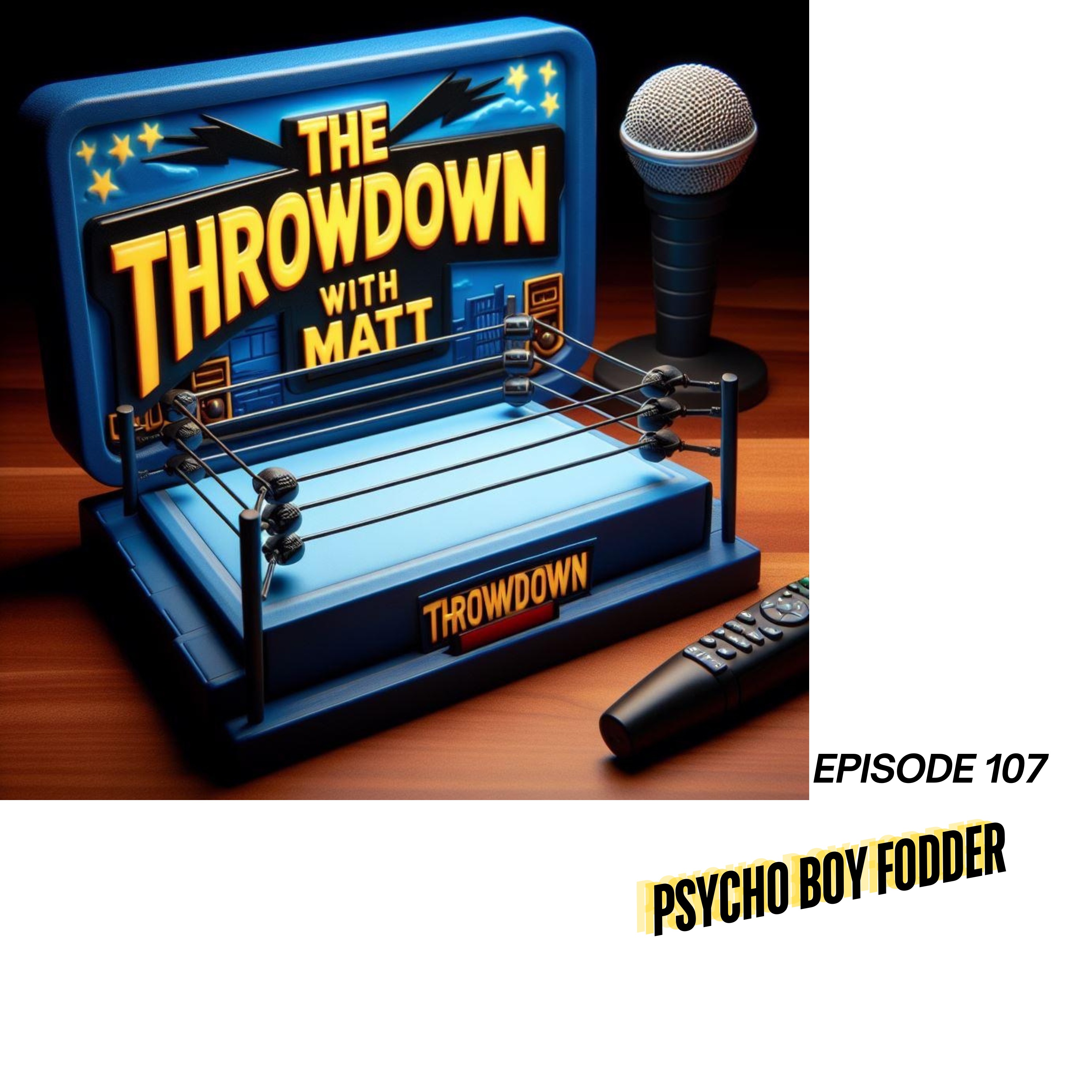 The Throwdown With Matt: Episode 107: Psycho Boy Fodder episode artwork