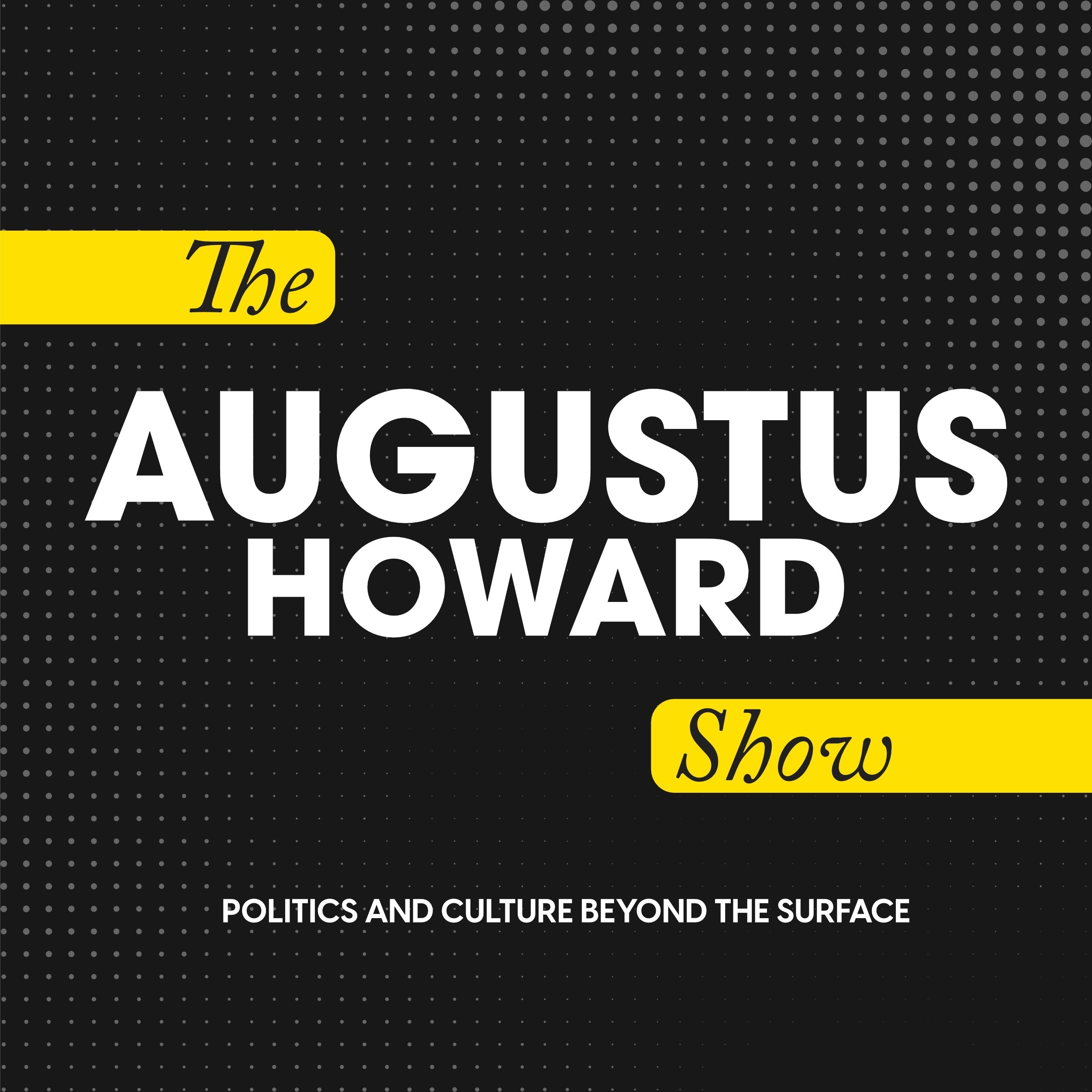 The Augustus Howard Show podcast artwork