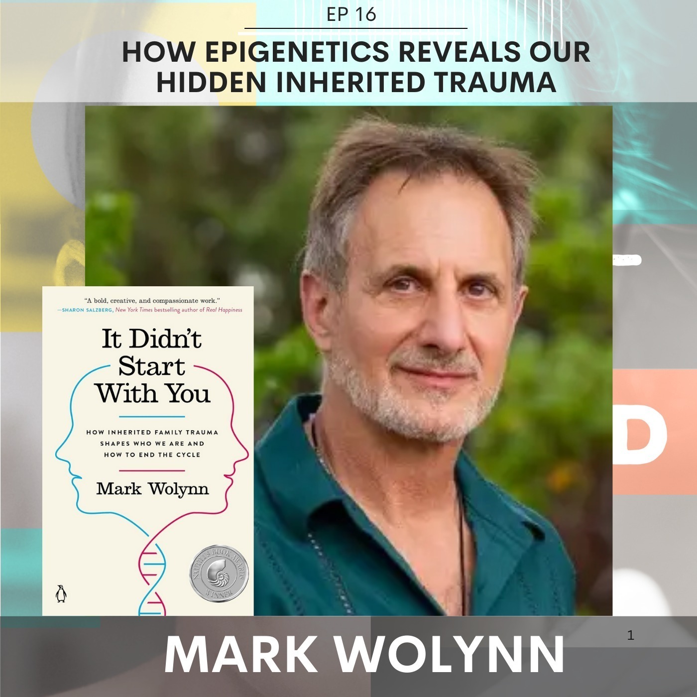 How Epigenetics Reveals Our Hidden Inherited Trauma w/ Mark Wolynn (BEST OF ADULT CHILD)