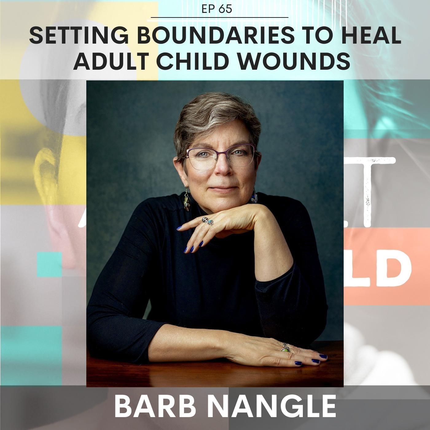 Setting Boundaries to Heal Adult Child Wounds w/ Barb Nangle