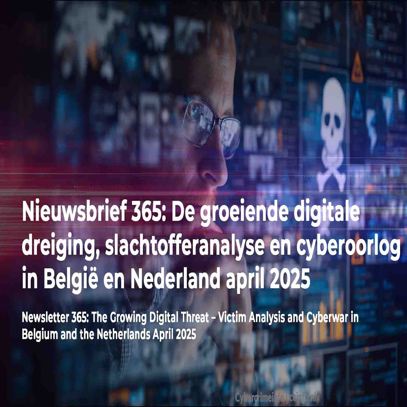 Nieuwsbrief 365: De groeiende digitale dreiging, slachtofferanalyse en cyberoorlog in België en Nederland april 2025 episode artwork