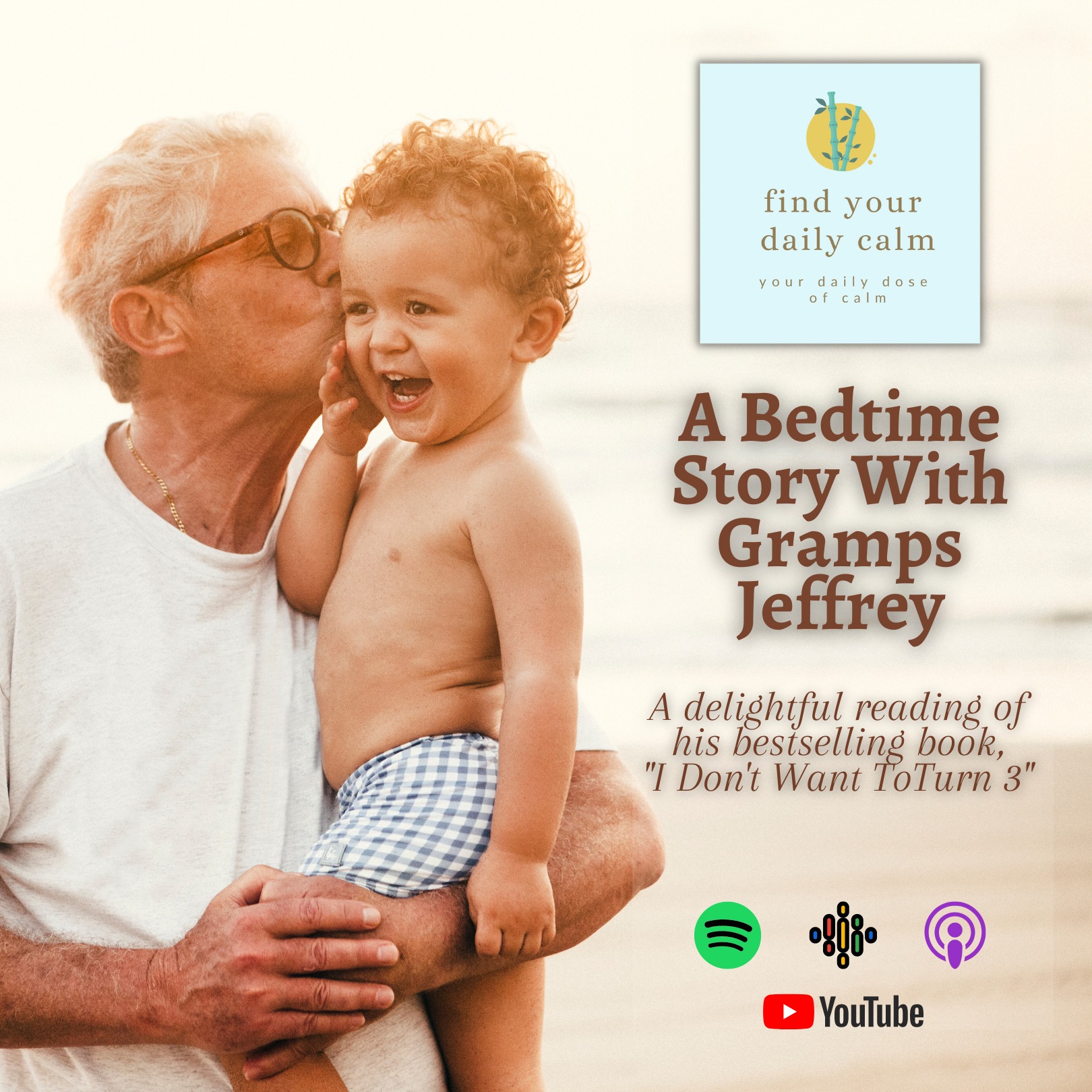 A Bedtime Story With Gramps Jeffrey: A delightful reading of his bestselling book, "I Don't Want To Turn 3"