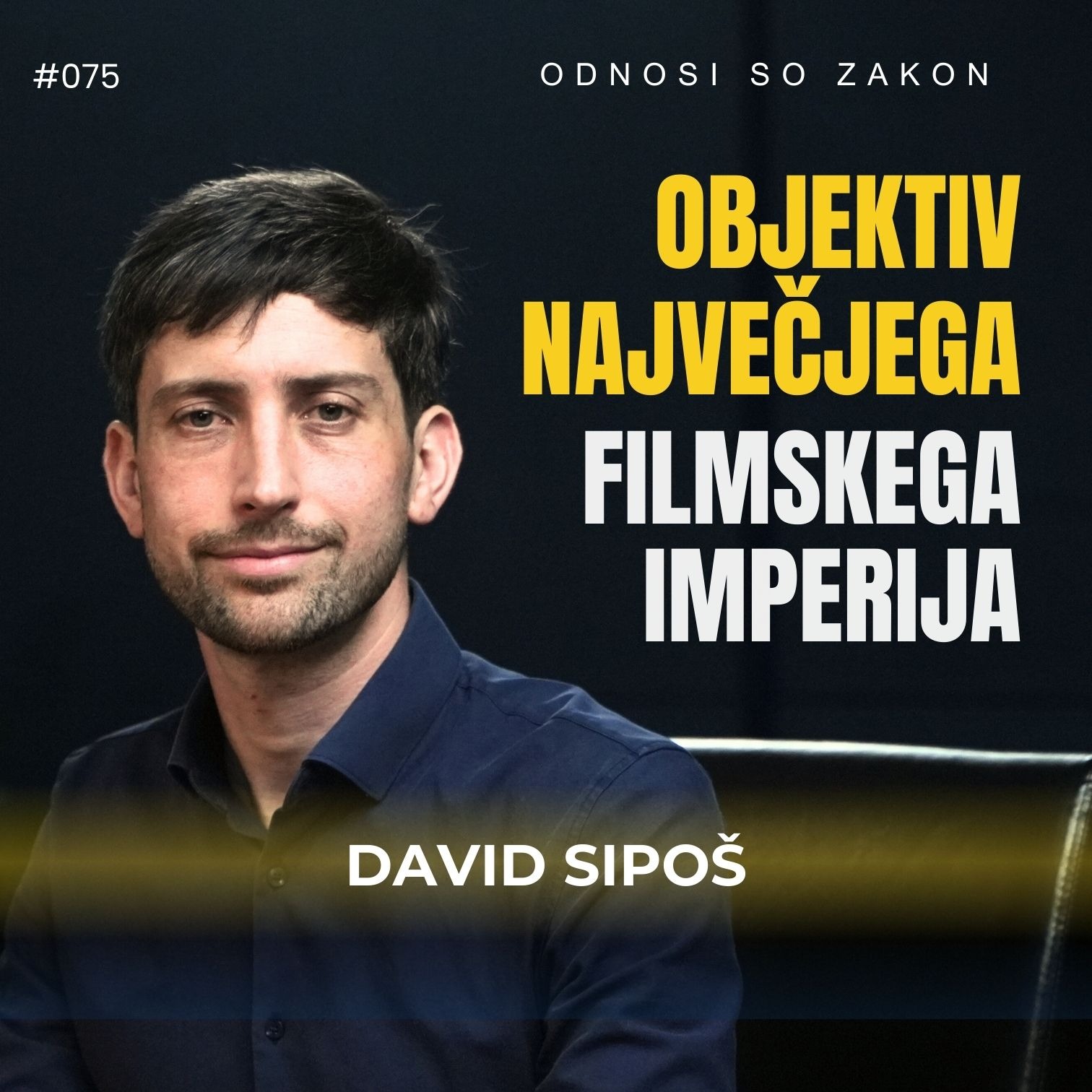 OBJEKTIV NAJVEČJEGA FILMSKEGA IMPERIJA - David Sipoš | #OdnosiSoZakon | Podkast #075