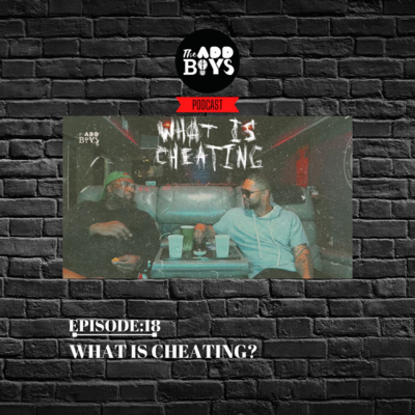 THE ADD BOYS EPISODE 18: WHAT IS CHEATING? episode artwork