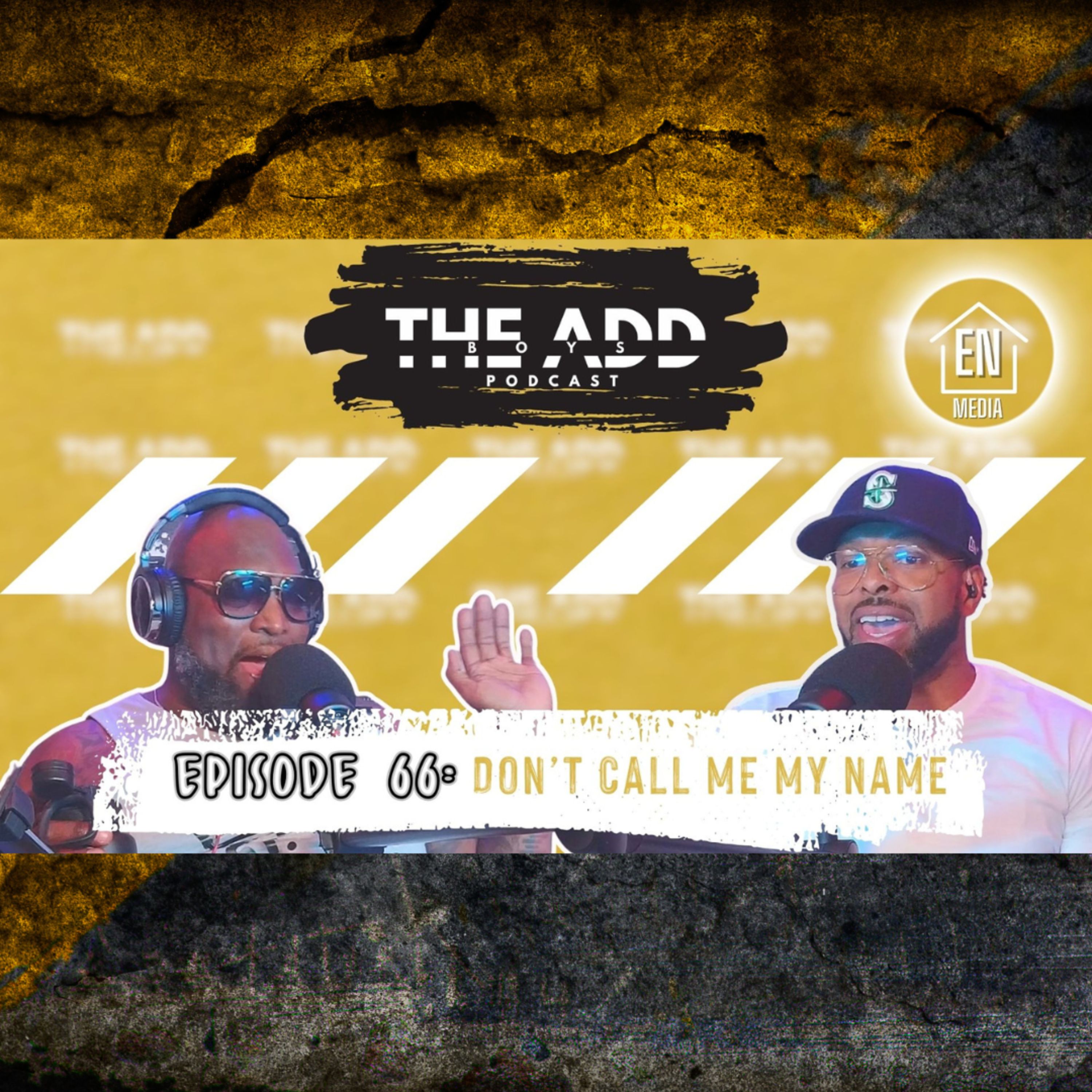 THE ADD BOYS EPISODE 66 DON’T CALL ME MY NAME episode artwork