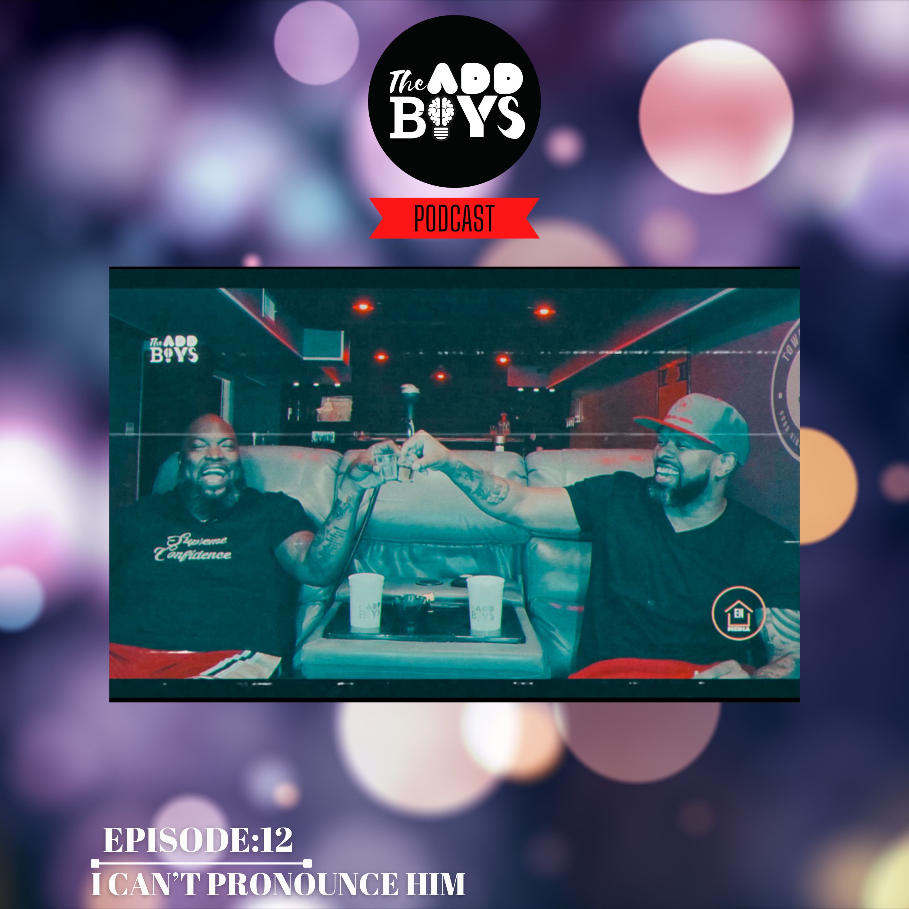 THE ADD BOYS EPISODE 12: "I CAN'T PRONOUNCE HIM" episode artwork