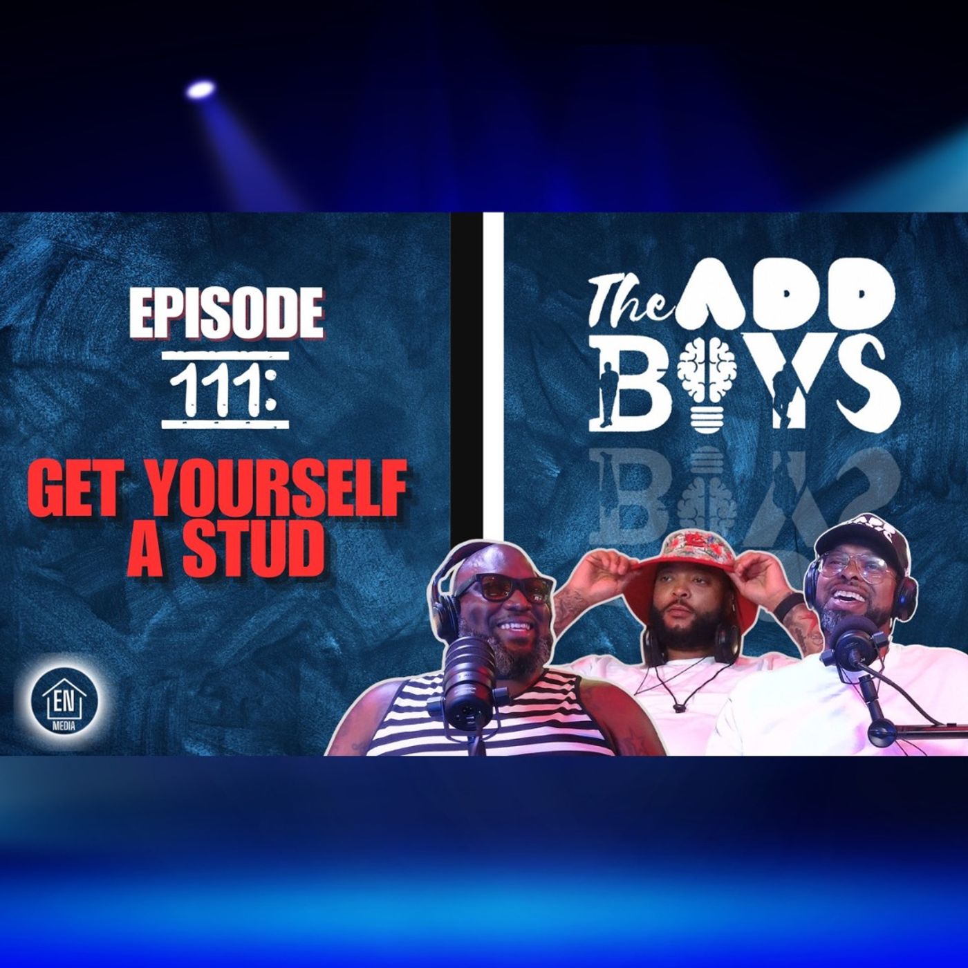 THE ADD BOYS EPISODE 111: GET YOU A STUD episode artwork