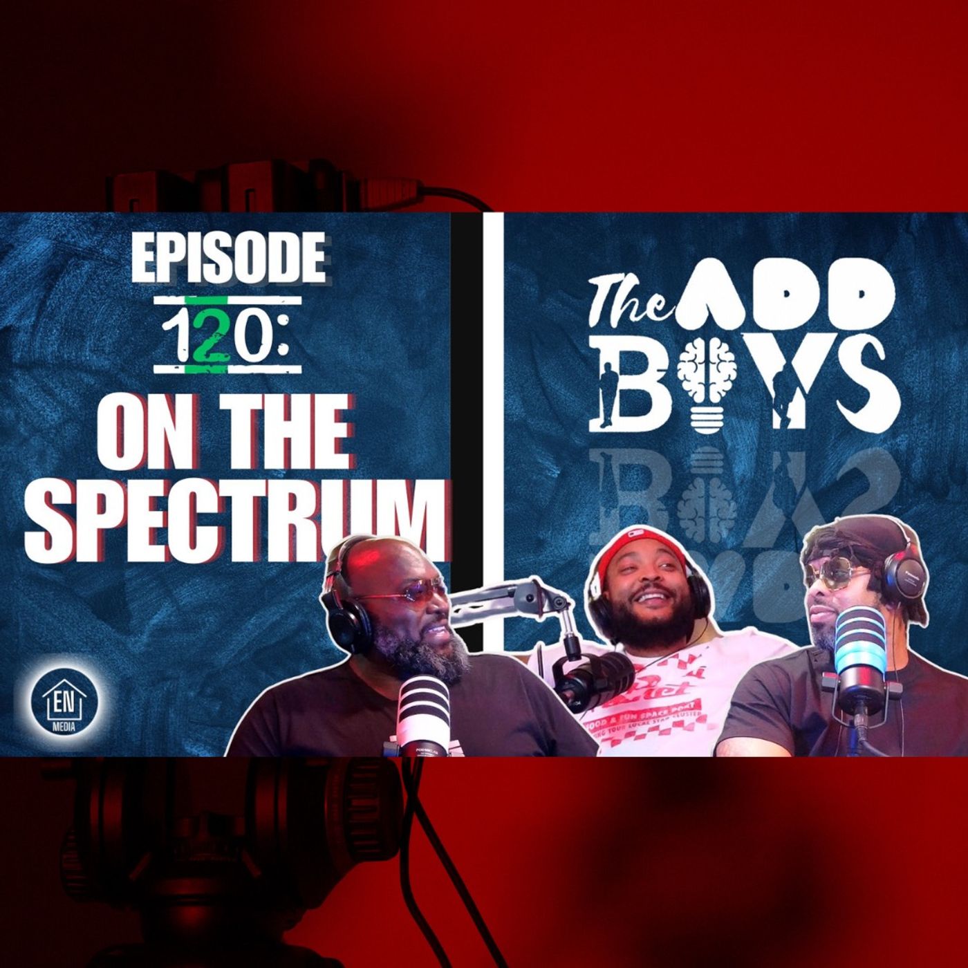 THE ADD BOYS EPISODE 120: ON THE SPECTRUM episode artwork