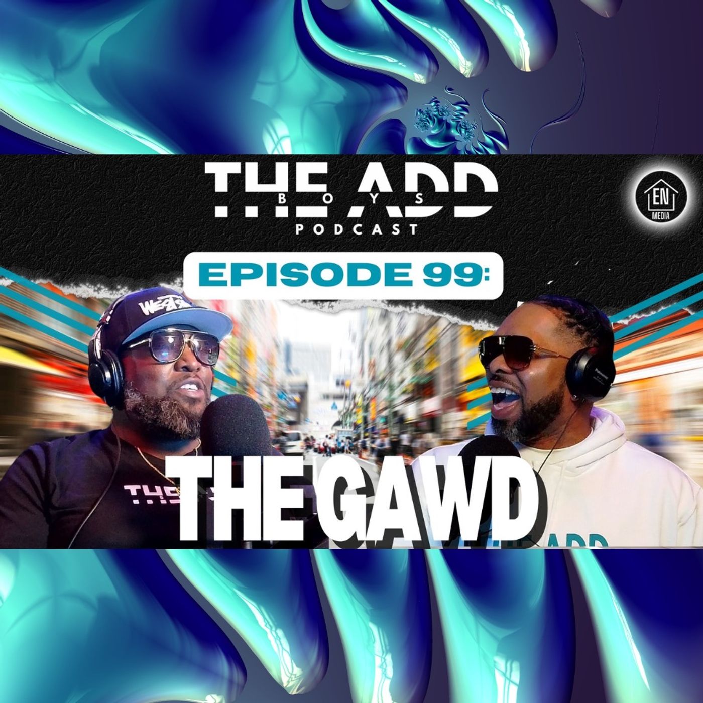 THE ADD BOYS EPISODE 99: THE GAWD episode artwork