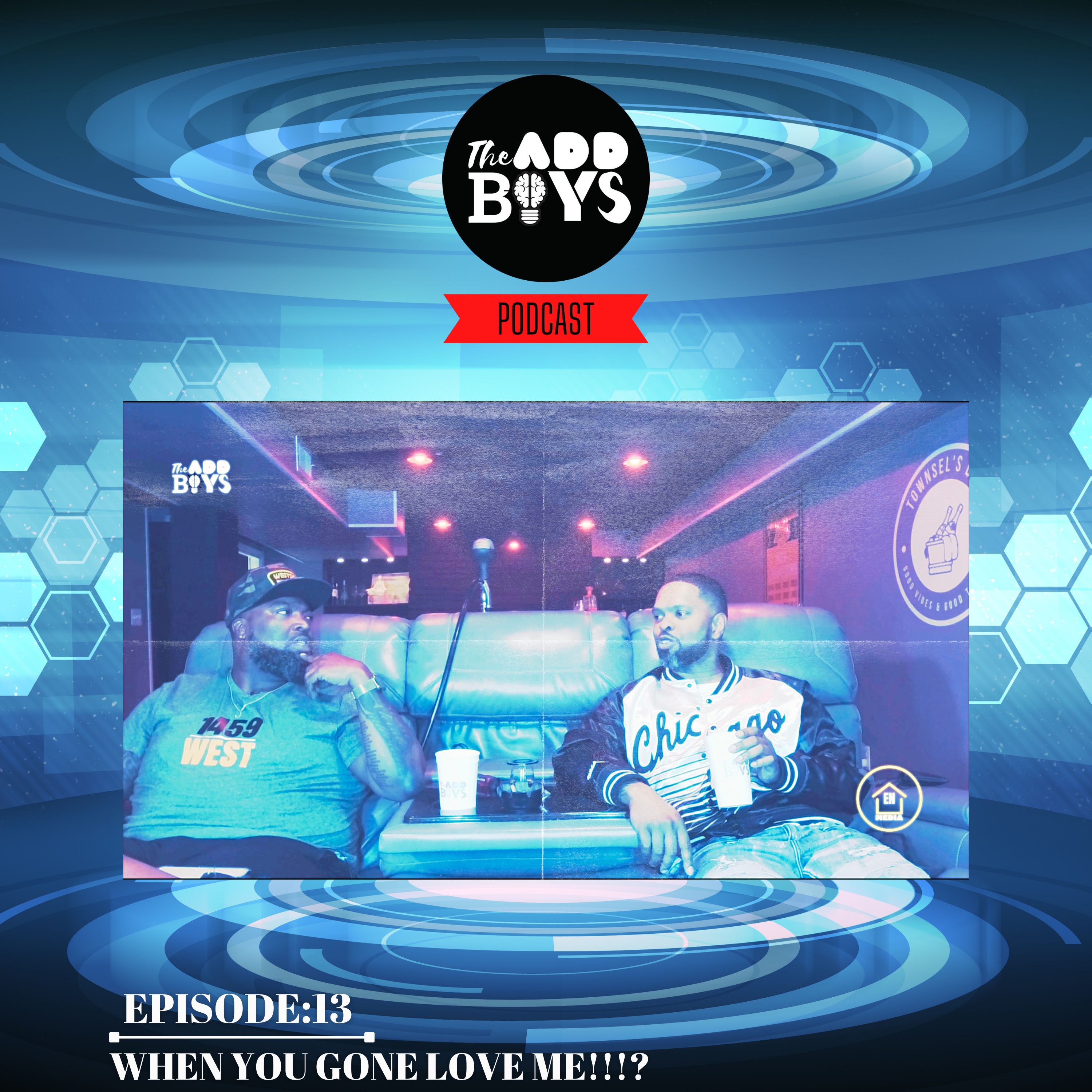 THE ADD BOYS EPISODE 13: WHEN YOU GON LOVE ME!!!? episode artwork
