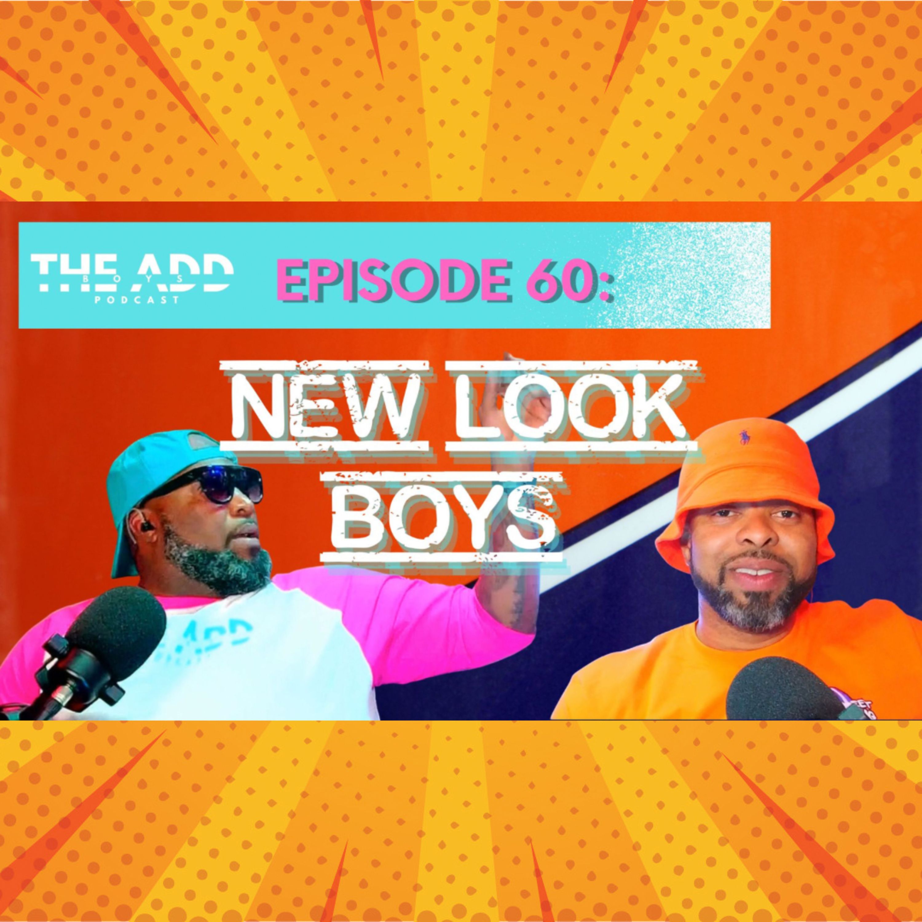 THE ADD BOYS EPISODE 60: NEW LOOK BOYS episode artwork