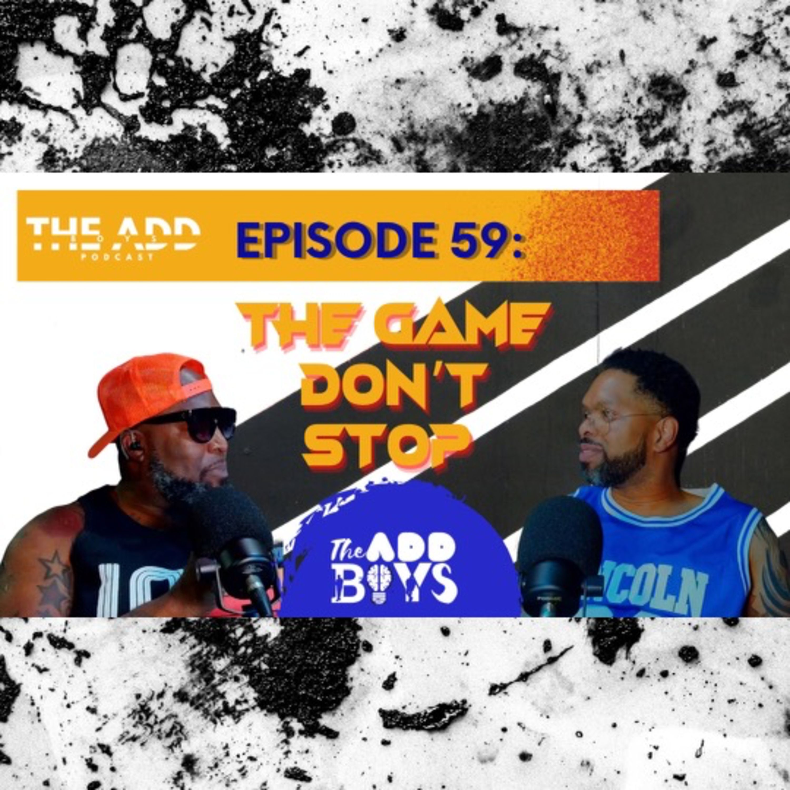 THE ADD BOYS EPISODE 59: THE GAME DON'T STOP episode artwork
