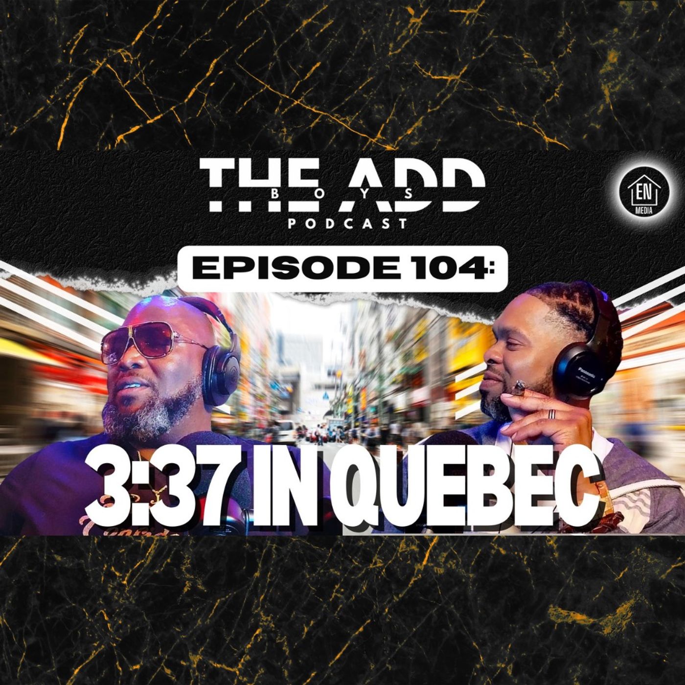 THE ADD BOYS EPISODE 104:3:37 IN QUEBEC episode artwork