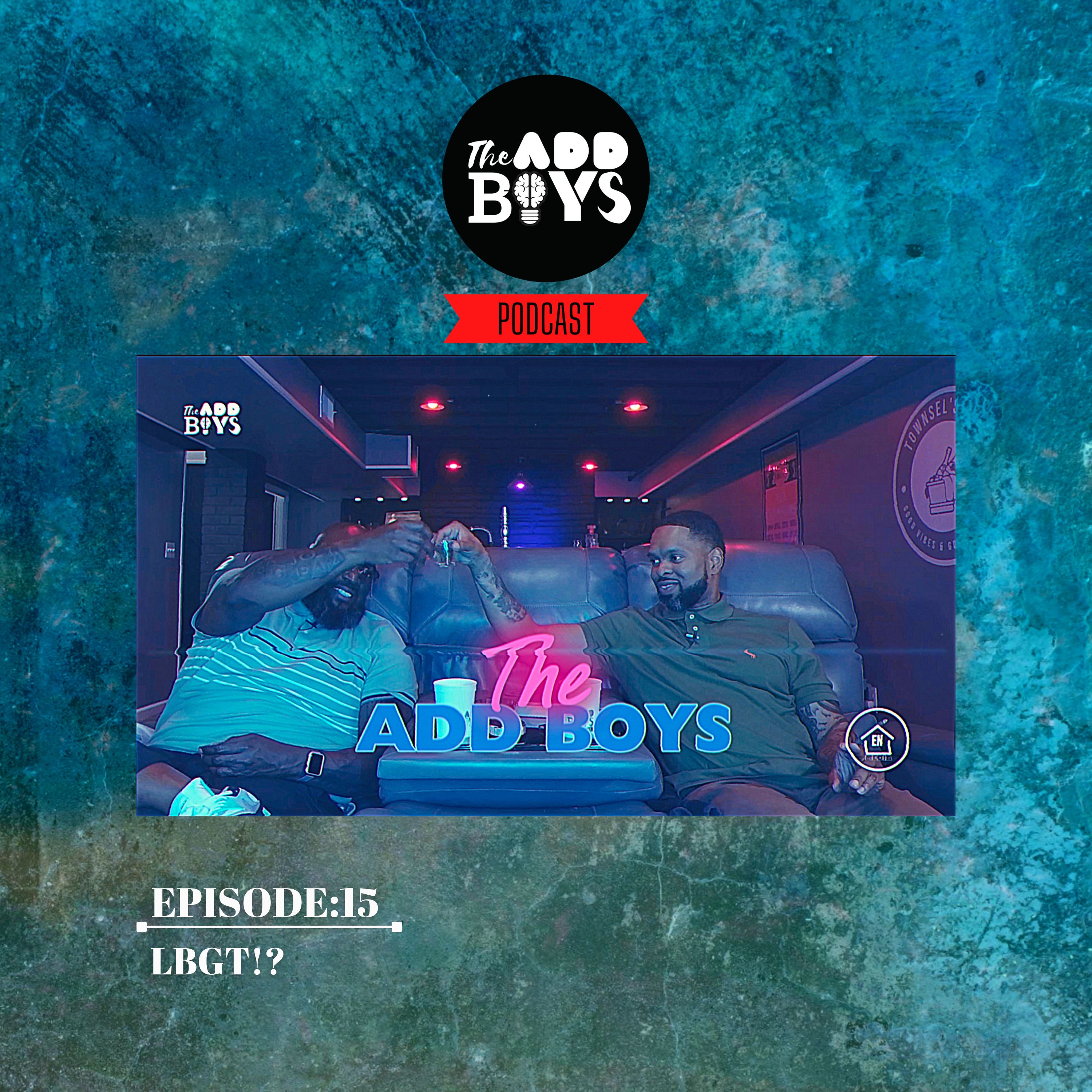 THE ADD BOYS EPISODE 15: LBGT!? episode artwork
